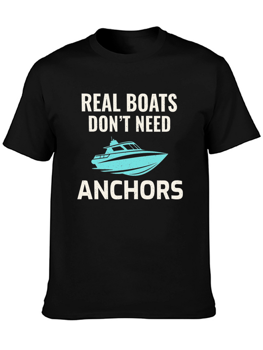Real Boats Dont Need Anchors T-Shirt