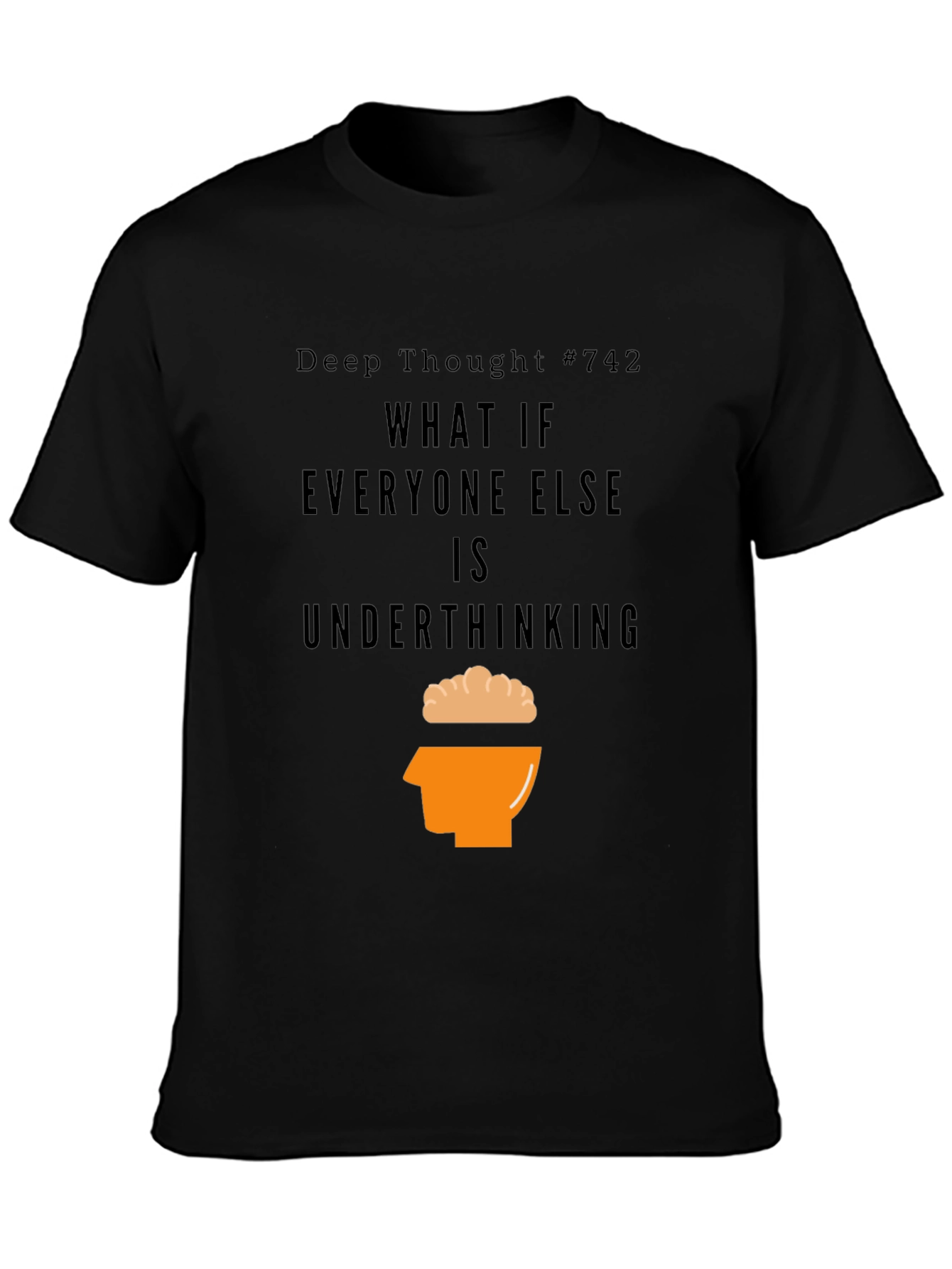 Deep Thought #742 Graphic Tee
