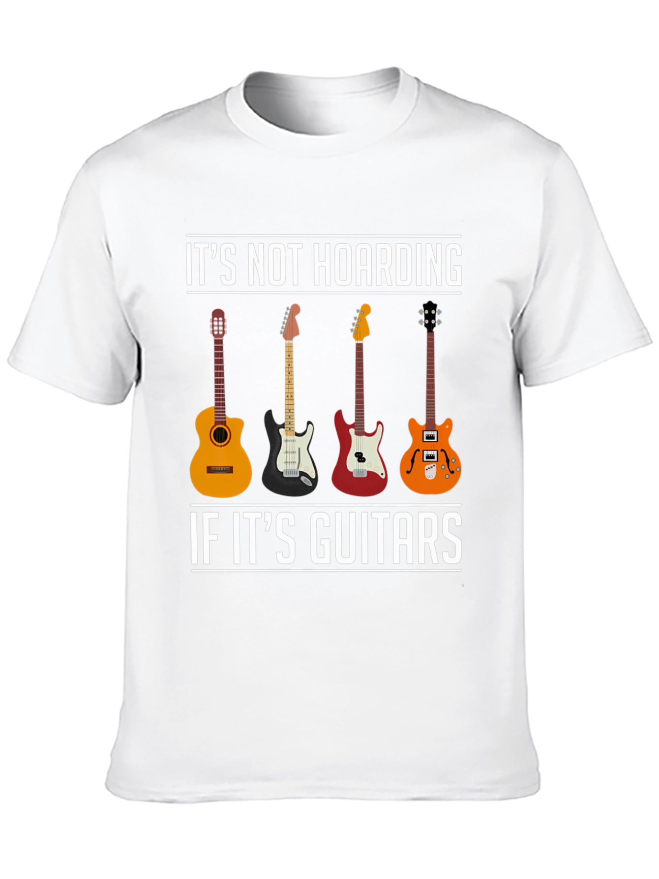 Guitar Lover T-Shirt - Its Not Hoarding!