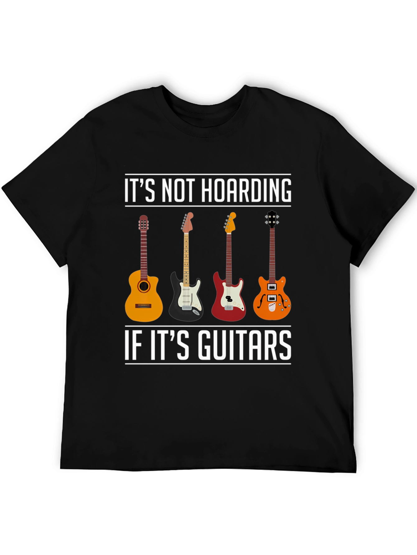 Guitar Lover T-Shirt - Its Not Hoarding!