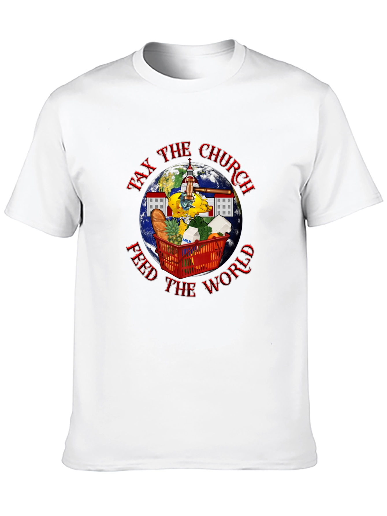 Tax the Church T-Shirt: Feed the World!
