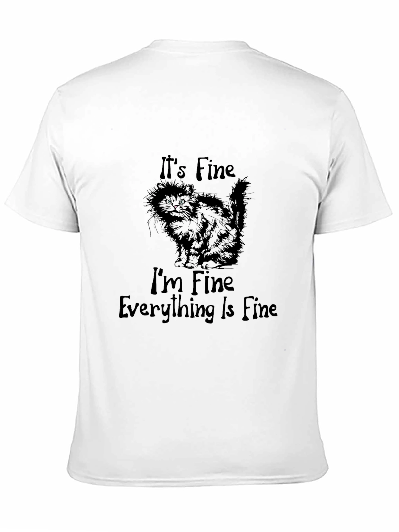 Its Fine Cat T-Shirt - Funny Graphic Tee