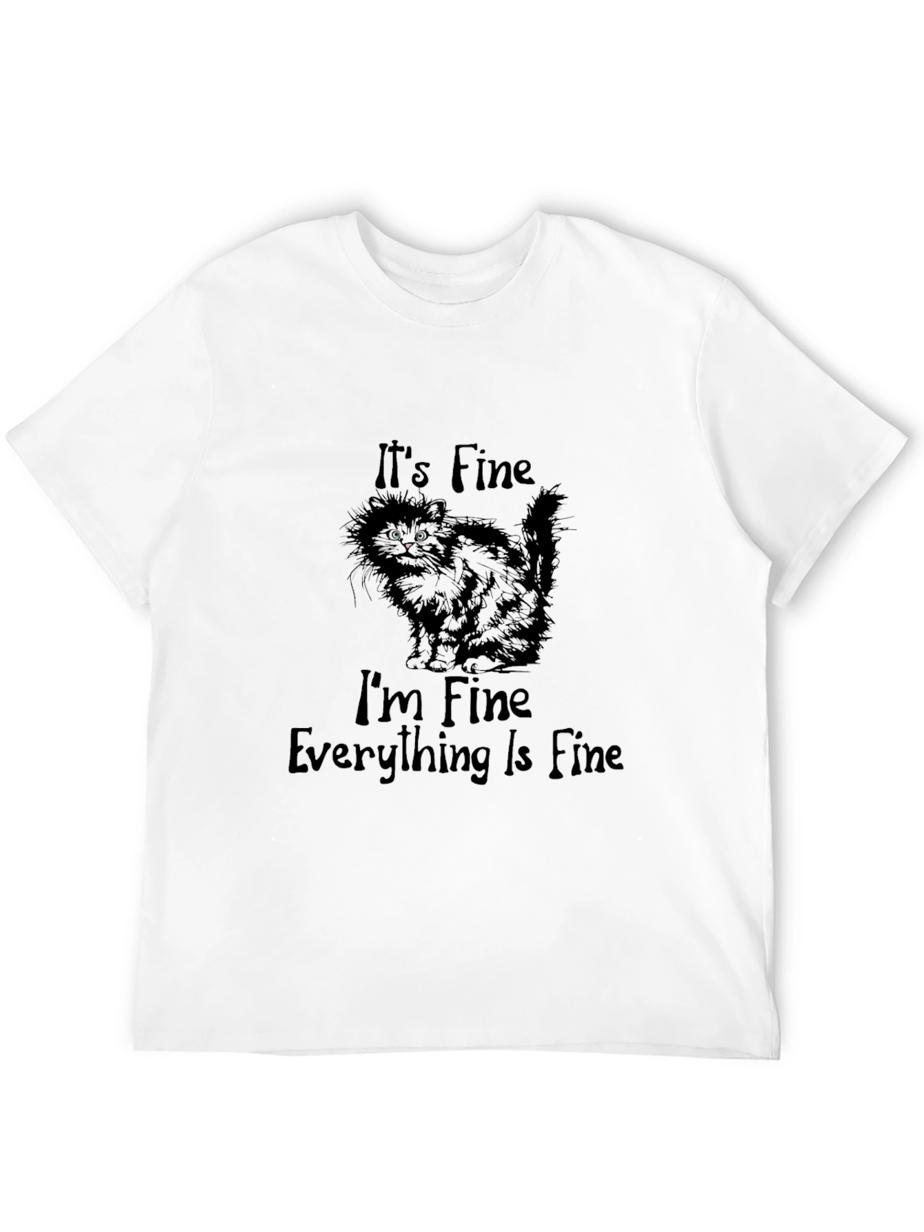 Its Fine Cat T-Shirt - Funny Graphic Tee