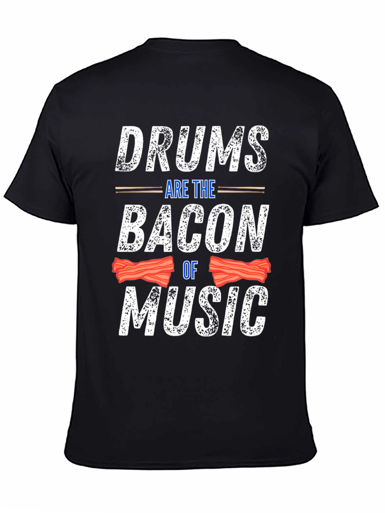 Drums Are The Bacon Of Music T-Shirt