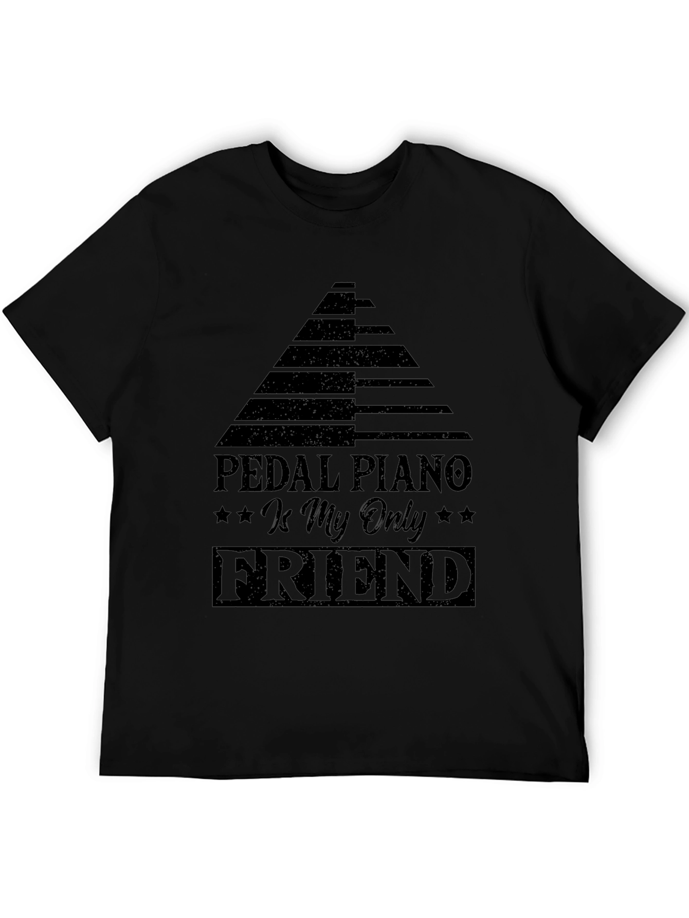 Pedal Piano is My Only Friend Black T-Shirt