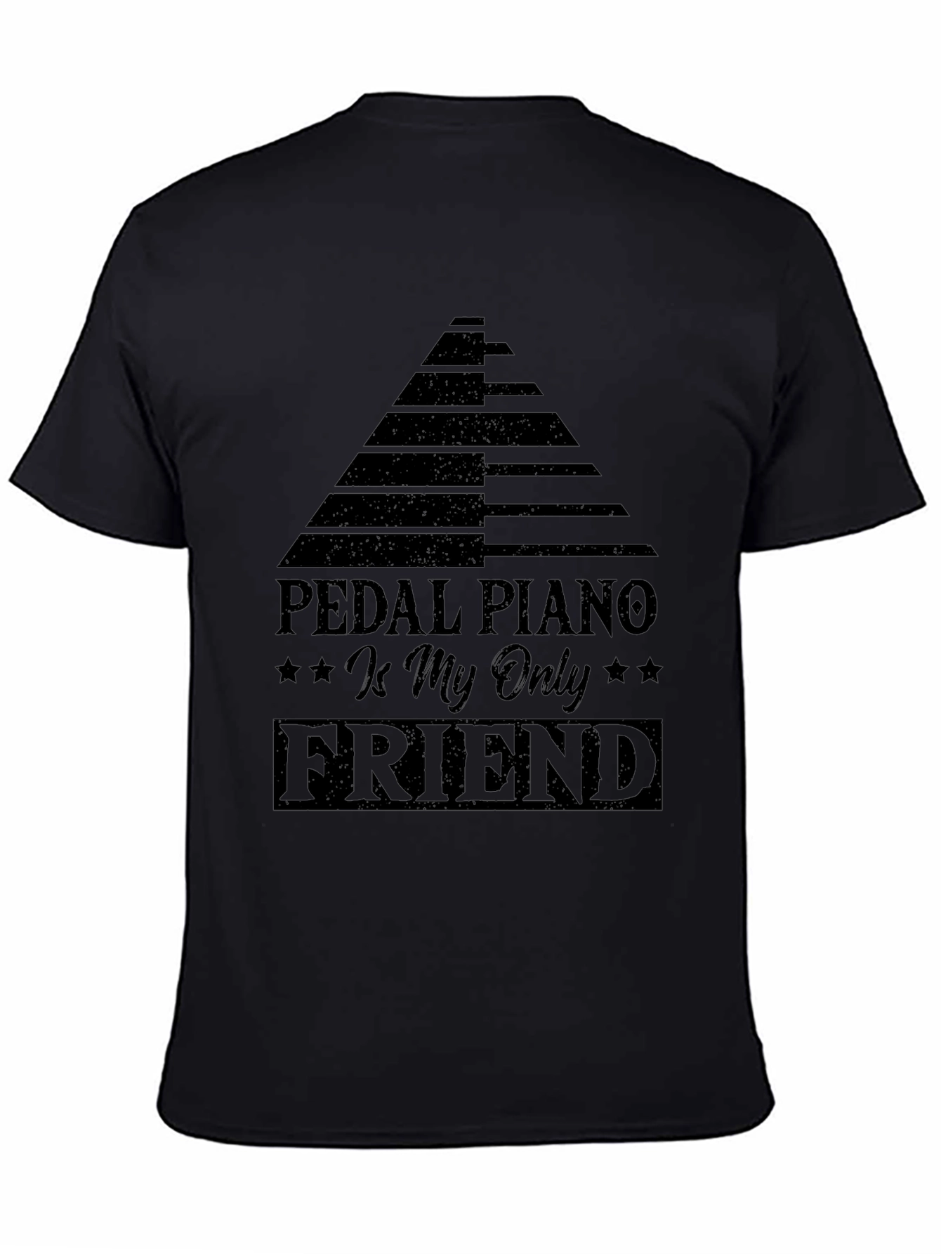 Pedal Piano is My Only Friend Black T-Shirt