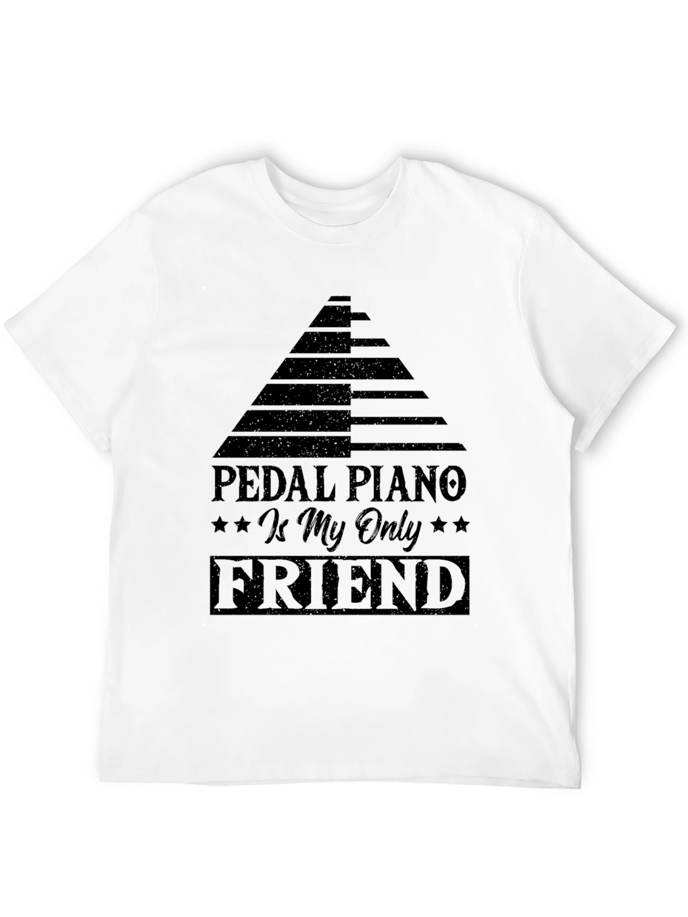 Pedal Piano is My Only Friend Black T-Shirt