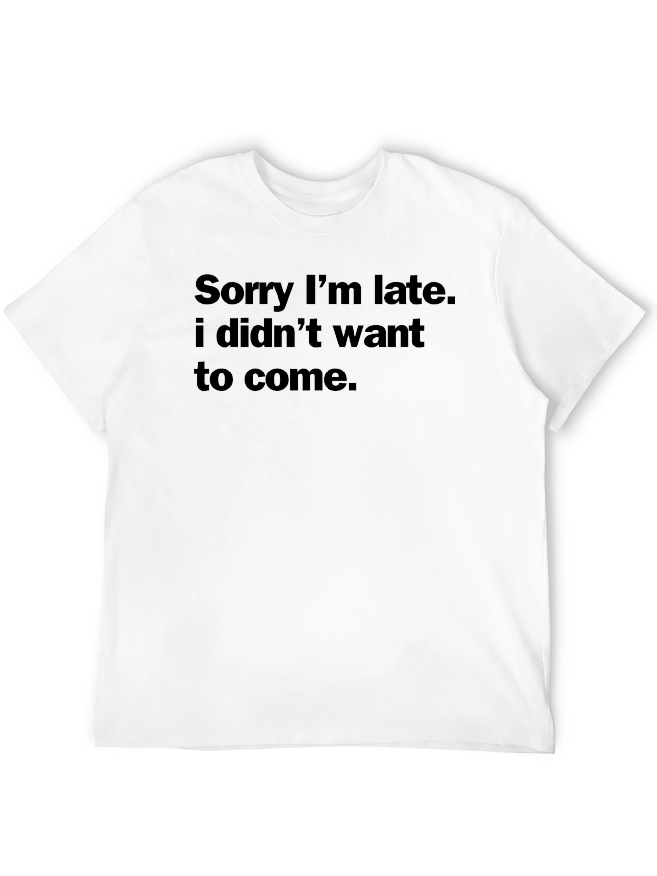 Funny Sorry Im Late Graphic T-Shirt