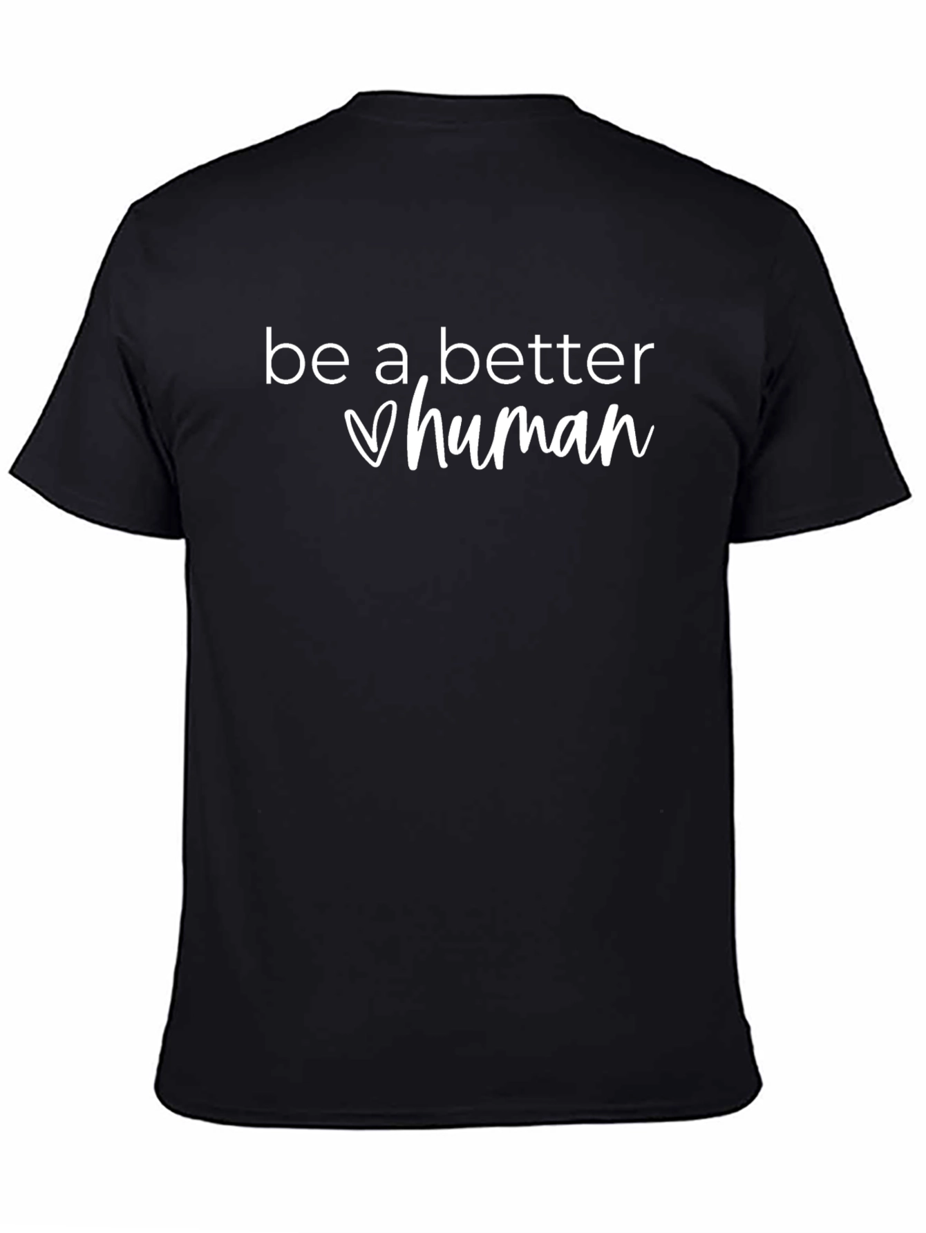 Be A Better Human T-Shirt