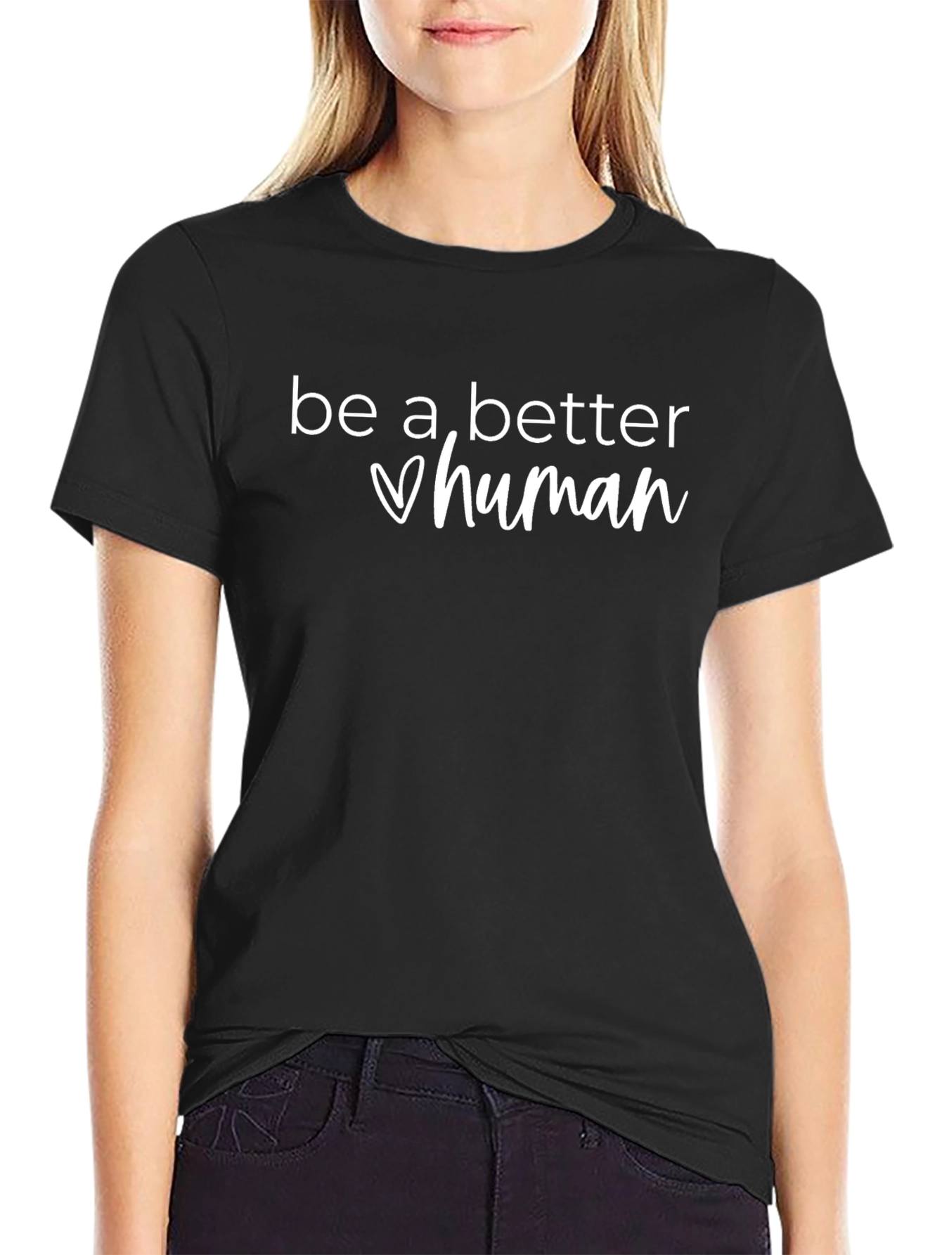 Be A Better Human T-Shirt