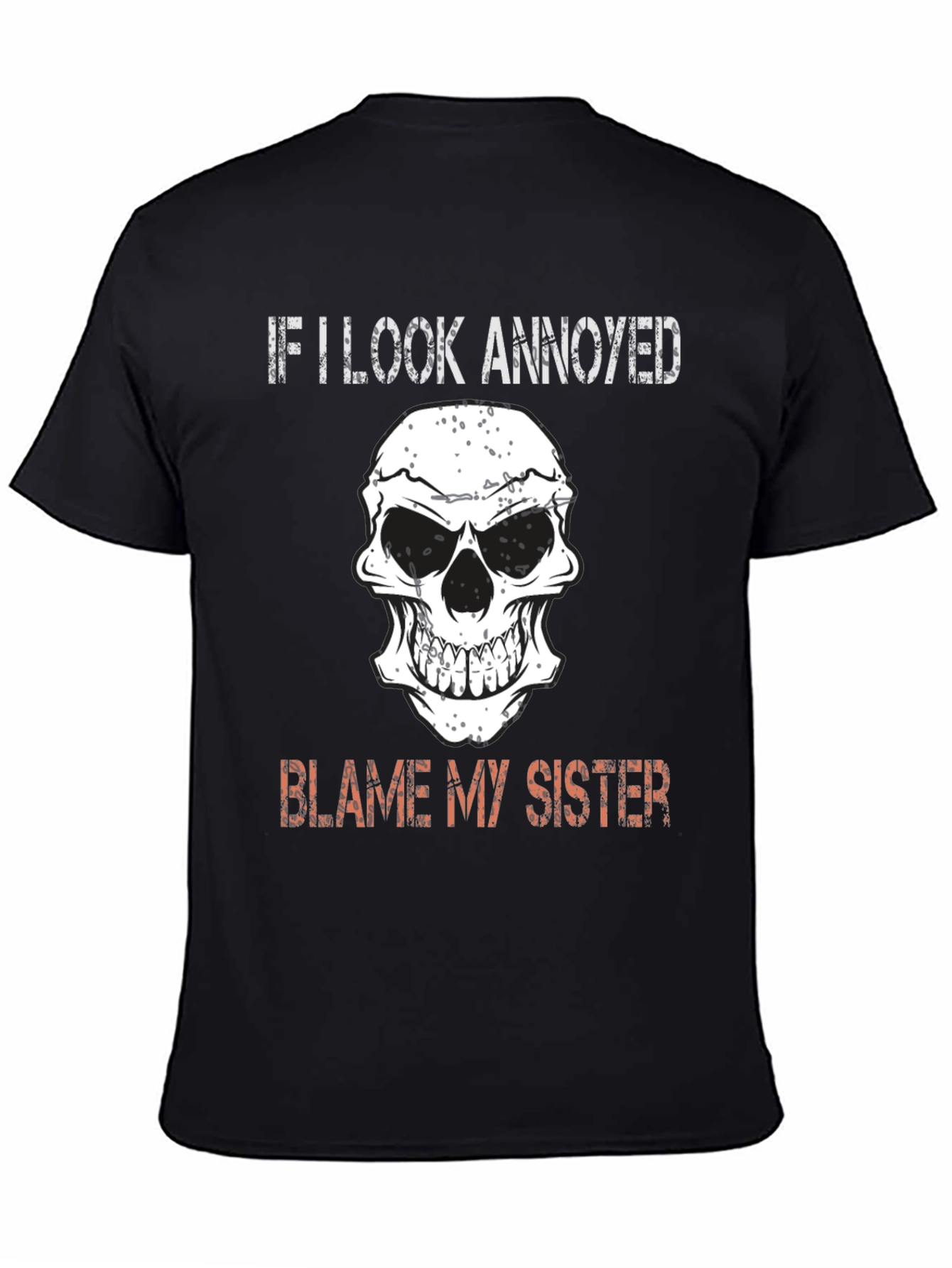 Annoyed? Blame My Sister Tee