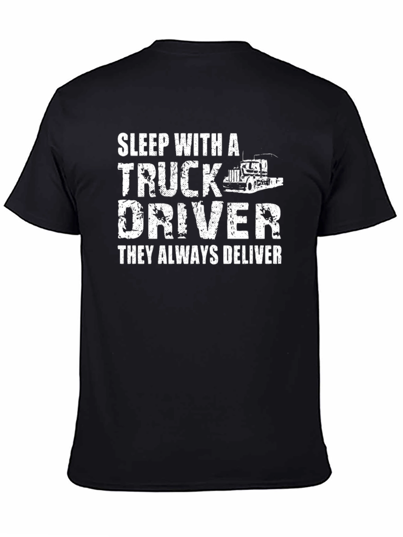 Truck Driver T-Shirt - They Always Deliver!