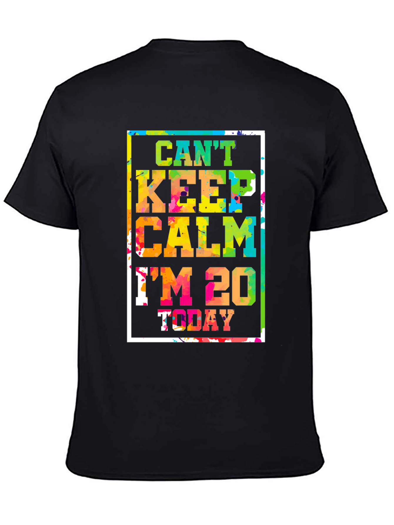 Cant Keep Calm Im 20 Today T-Shirt