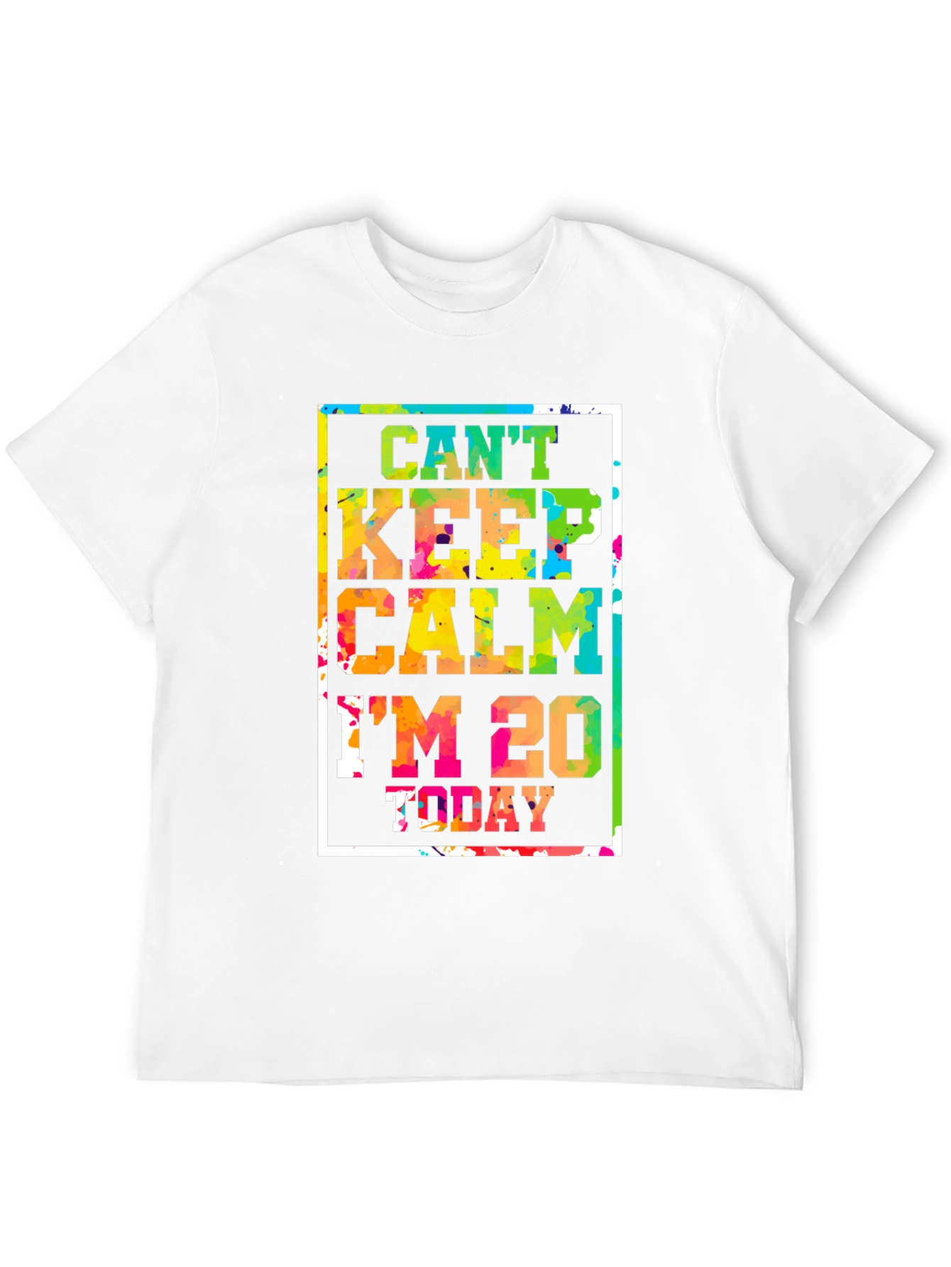 Cant Keep Calm Im 20 Today T-Shirt