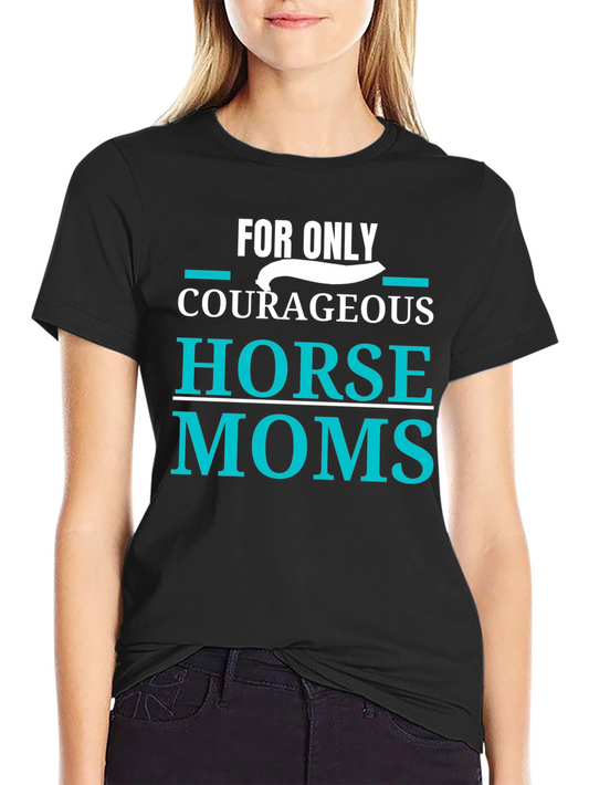 Courageous Horse Moms T-Shirt
