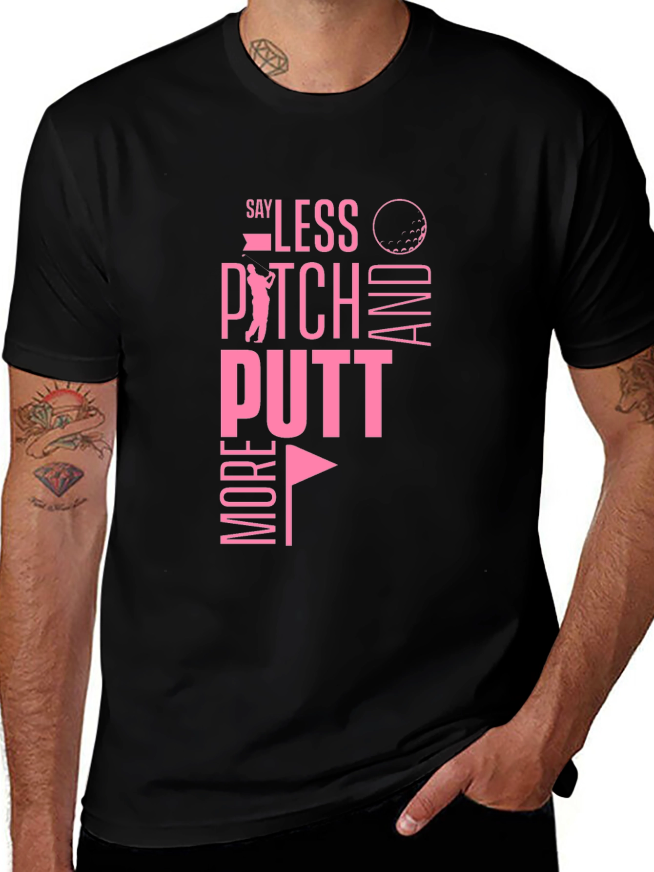 Golf T-Shirt: Say Less Pitch More Putt
