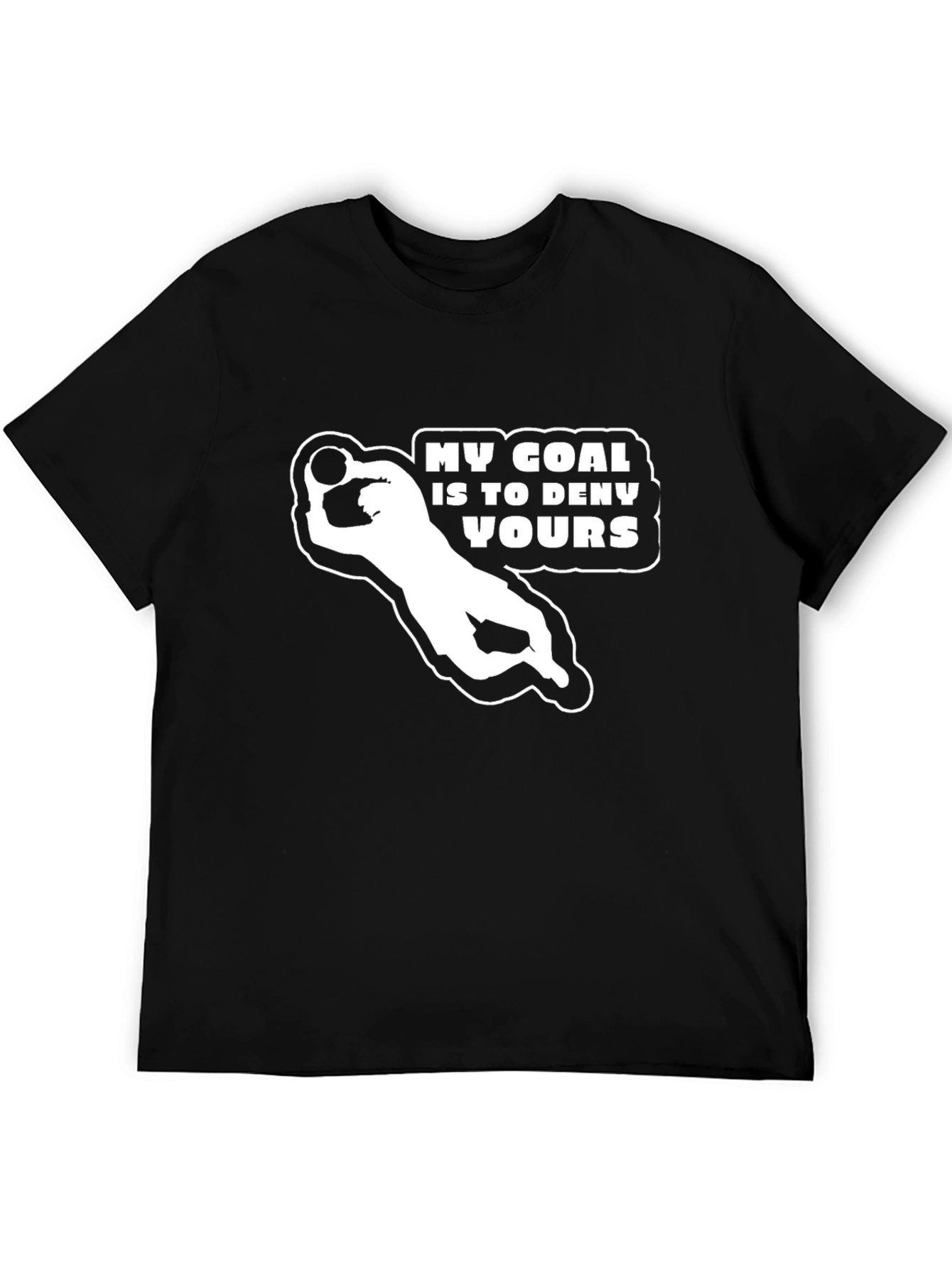 My Goal is to Deny Yours - Black T-Shirt