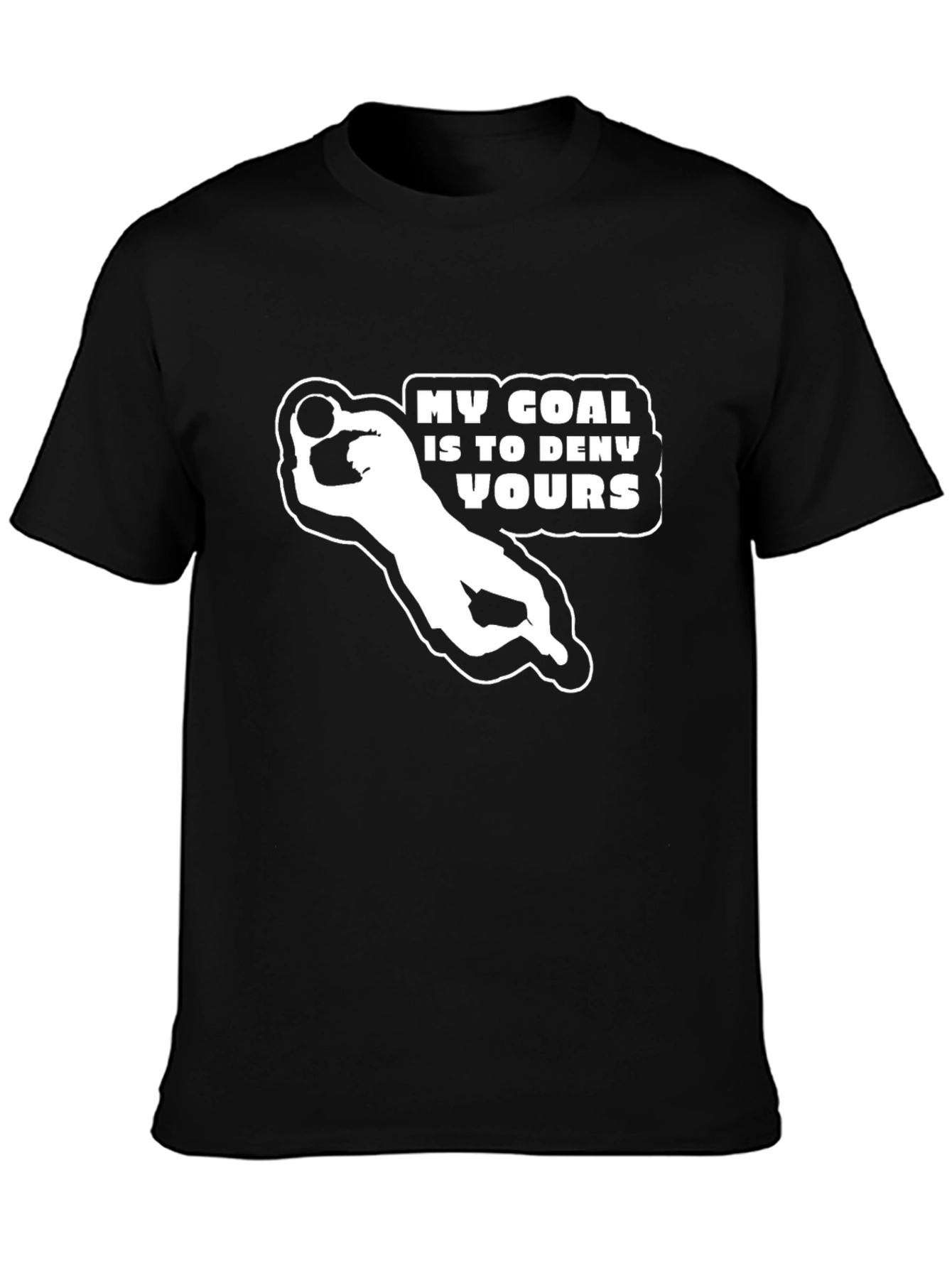 My Goal is to Deny Yours - Black T-Shirt