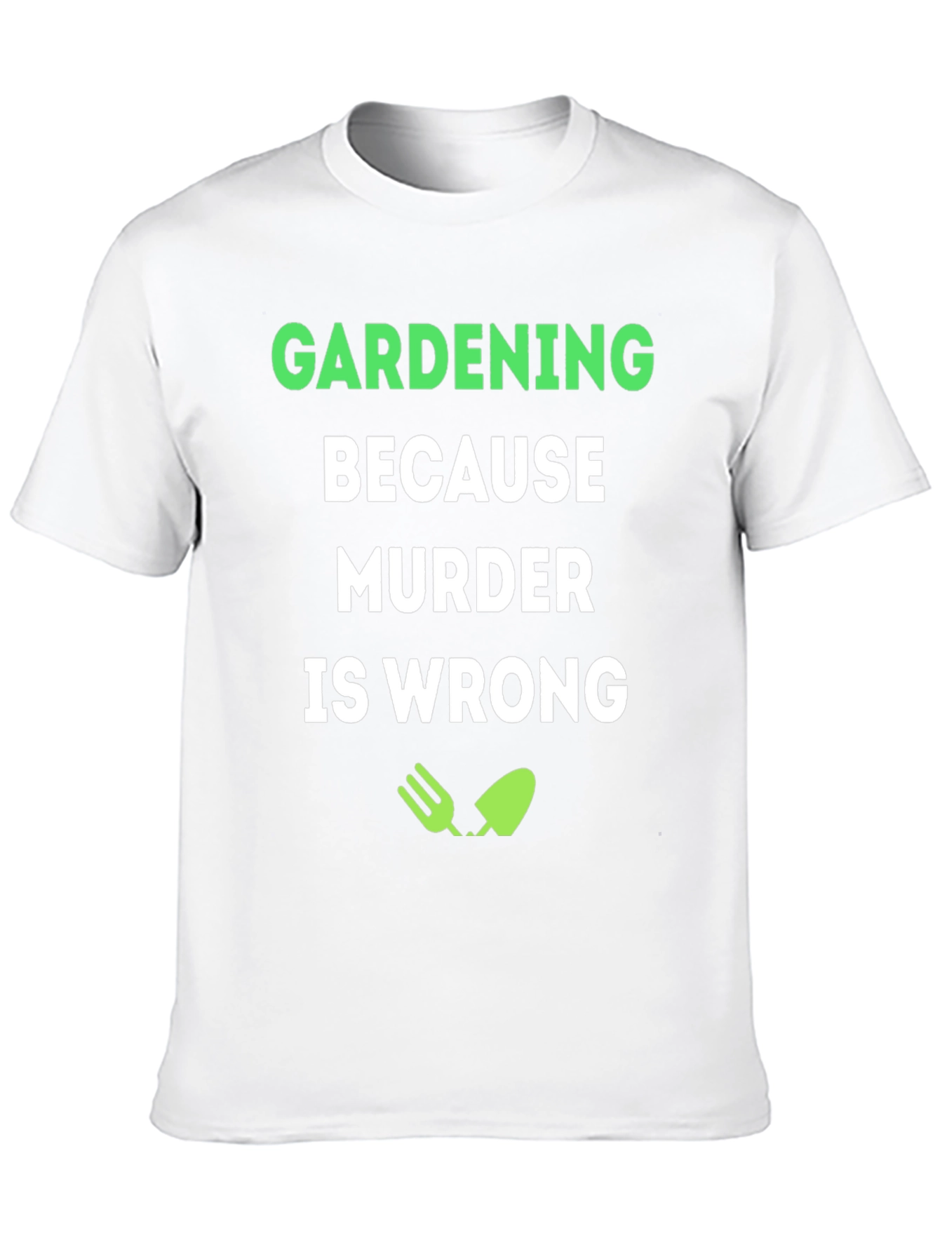 Gardening Because Murder Is Wrong T-Shirt