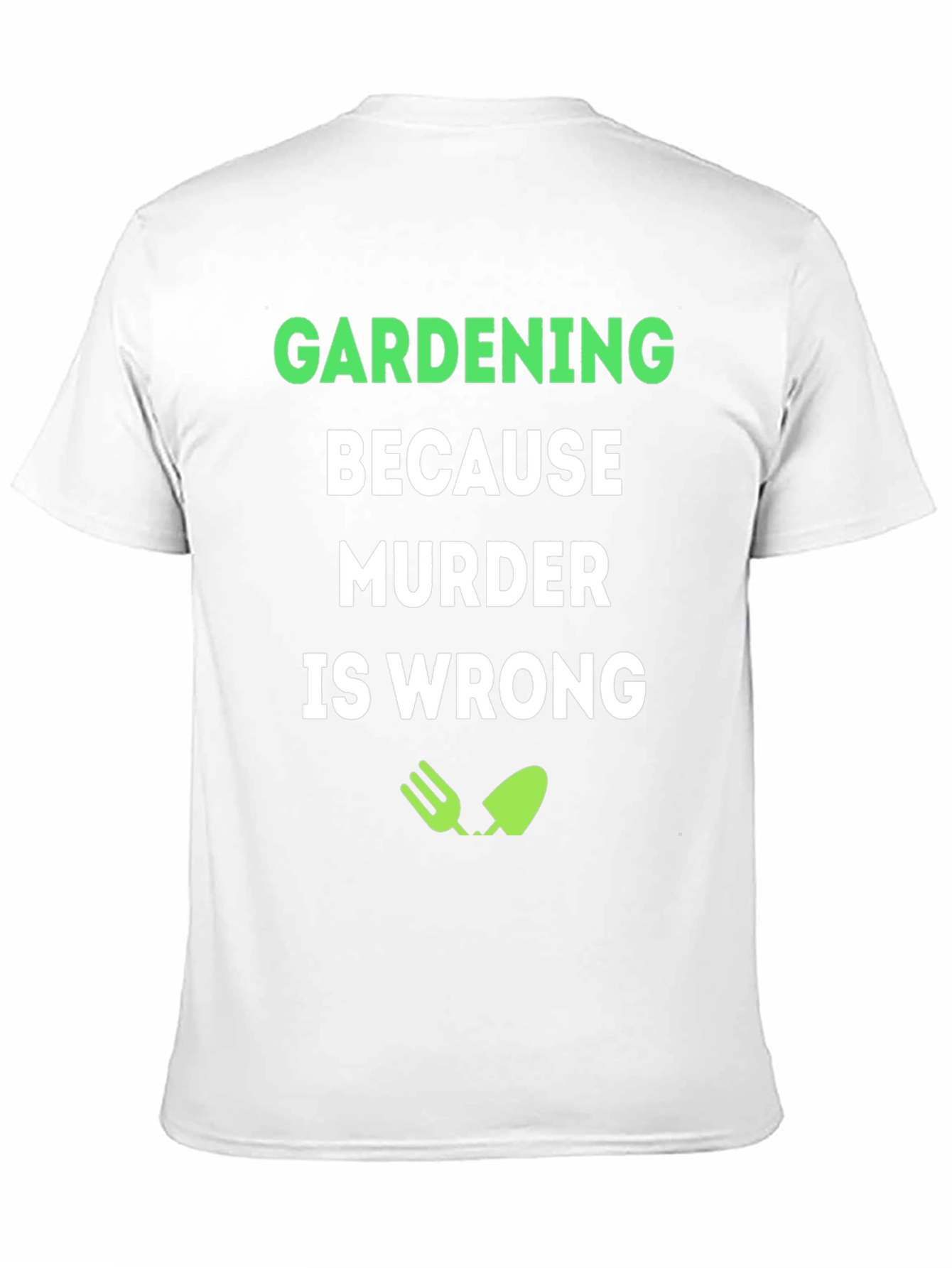 Gardening Because Murder Is Wrong T-Shirt
