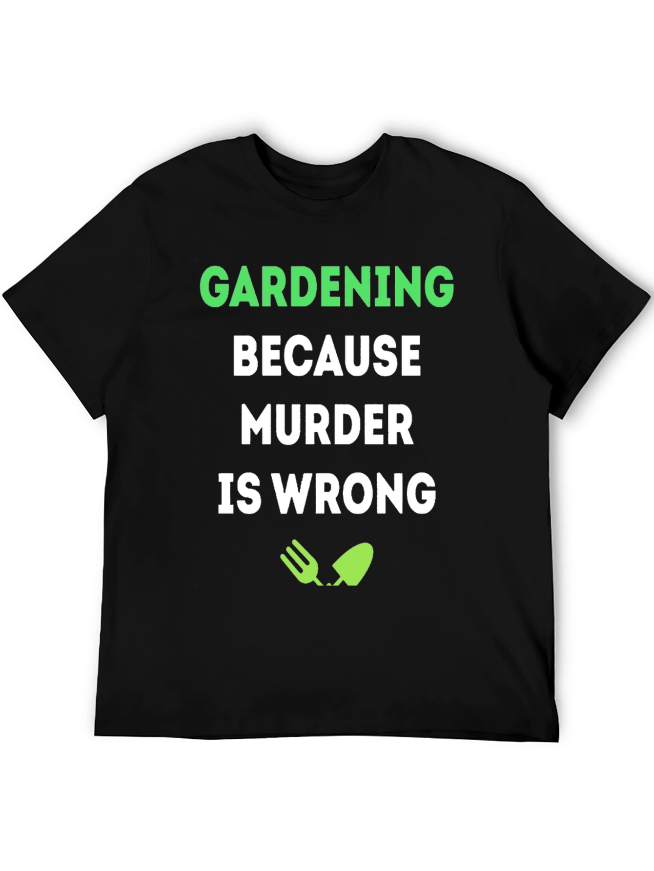 Gardening Because Murder Is Wrong T-Shirt