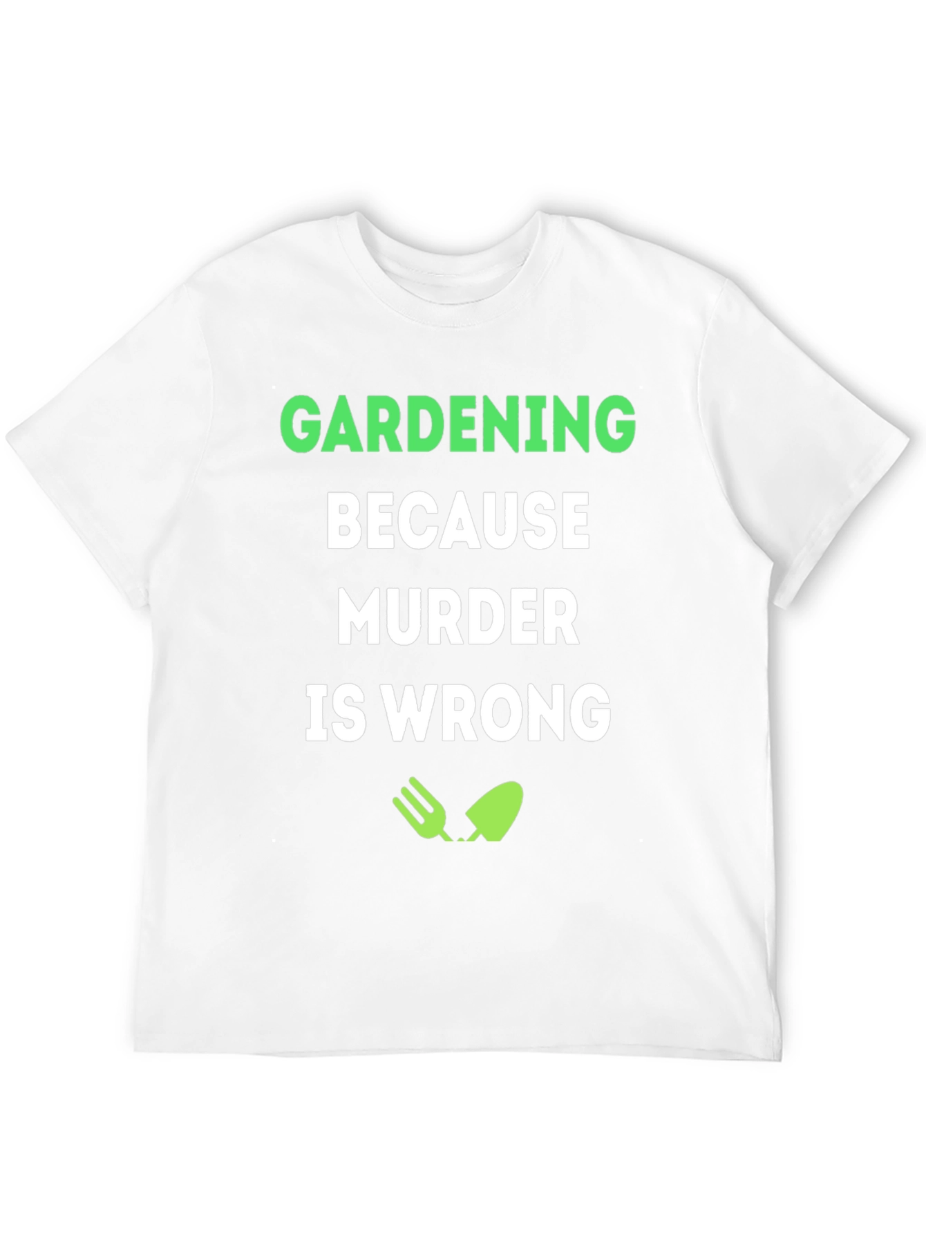 Gardening Because Murder Is Wrong T-Shirt