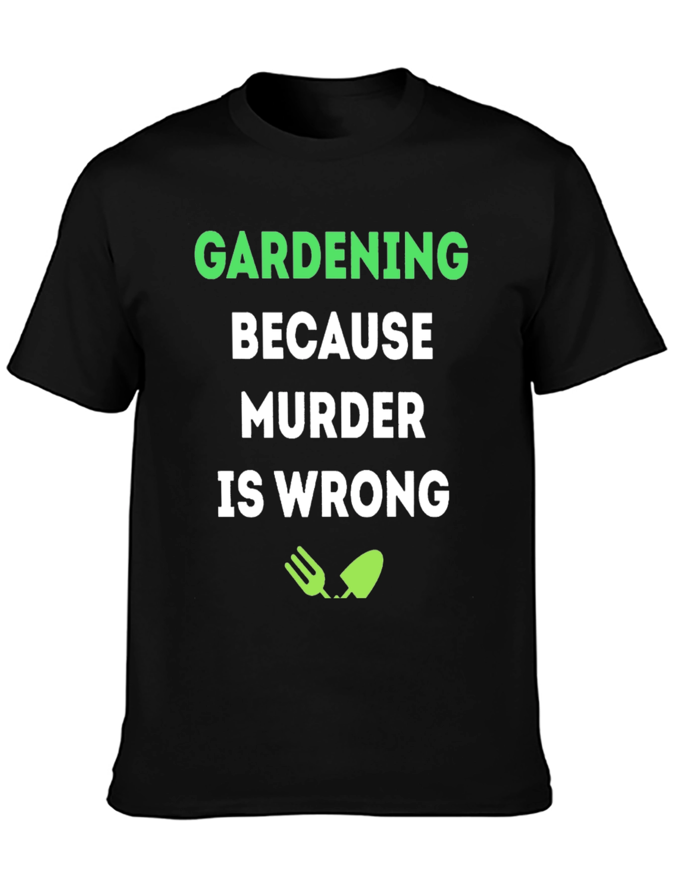 Gardening Because Murder Is Wrong T-Shirt