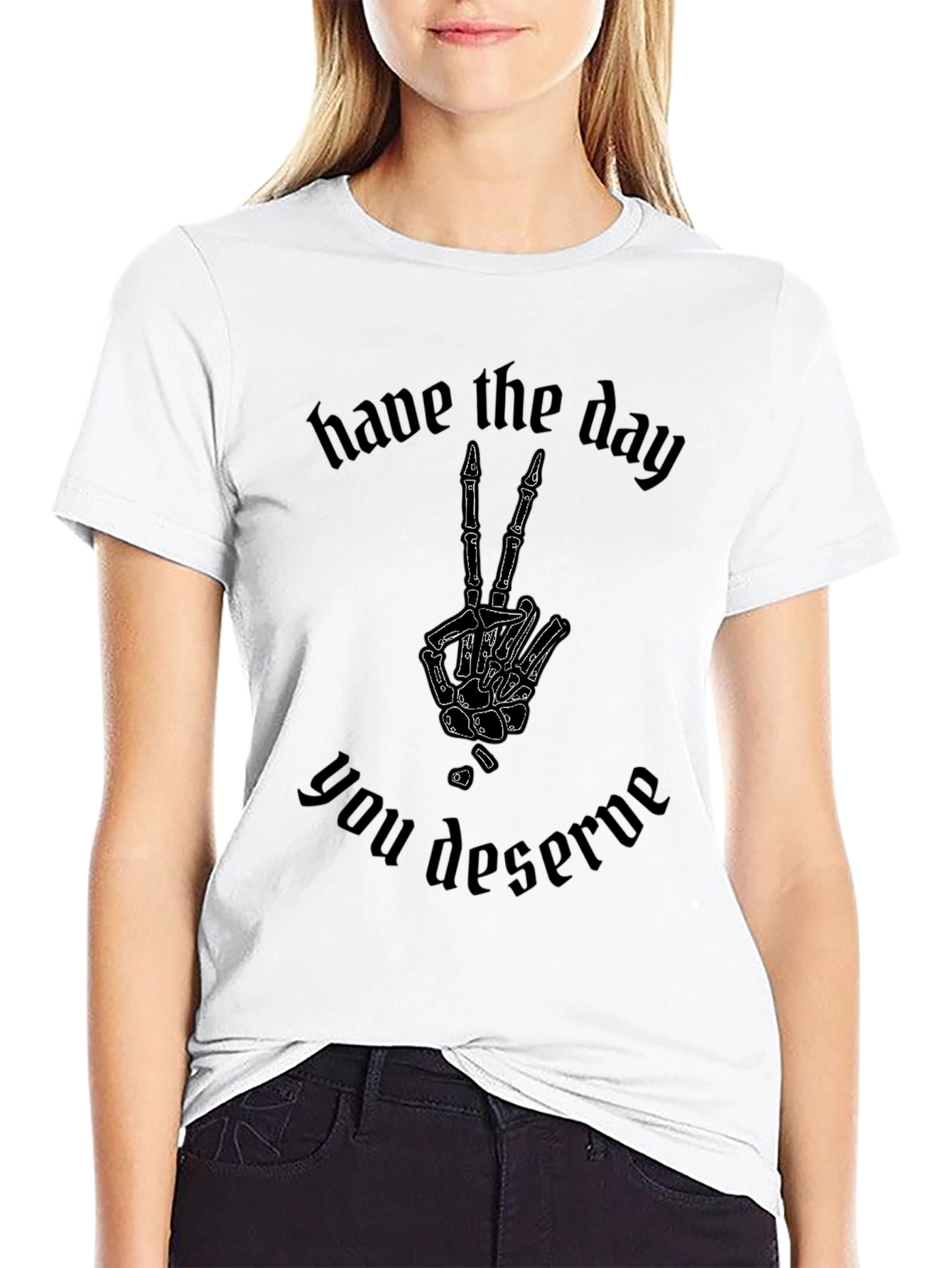 Have the Day You Deserve T-Shirt Skeleton Peace Sign