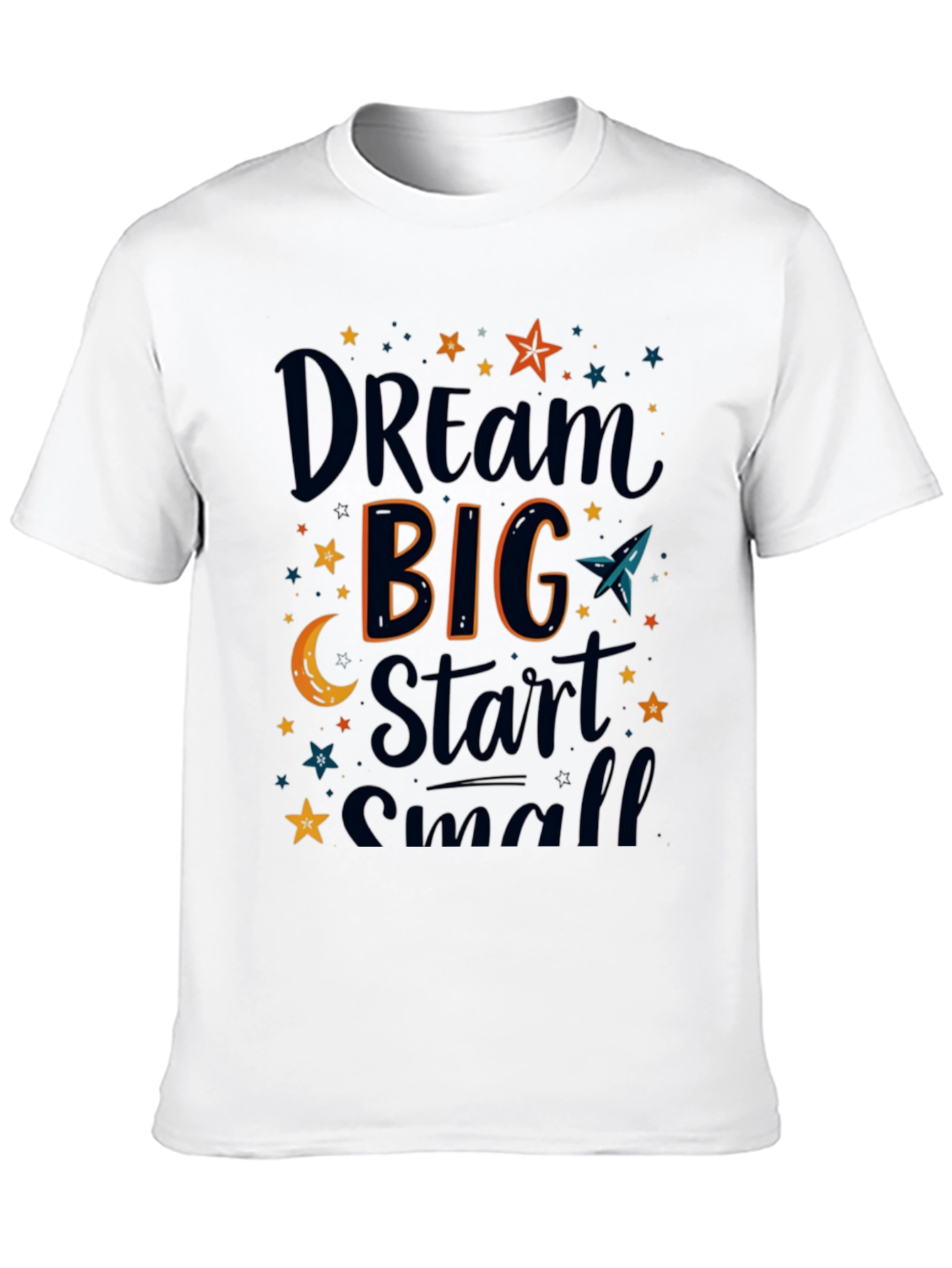 Dream Big Start Small Graphic T-Shirt