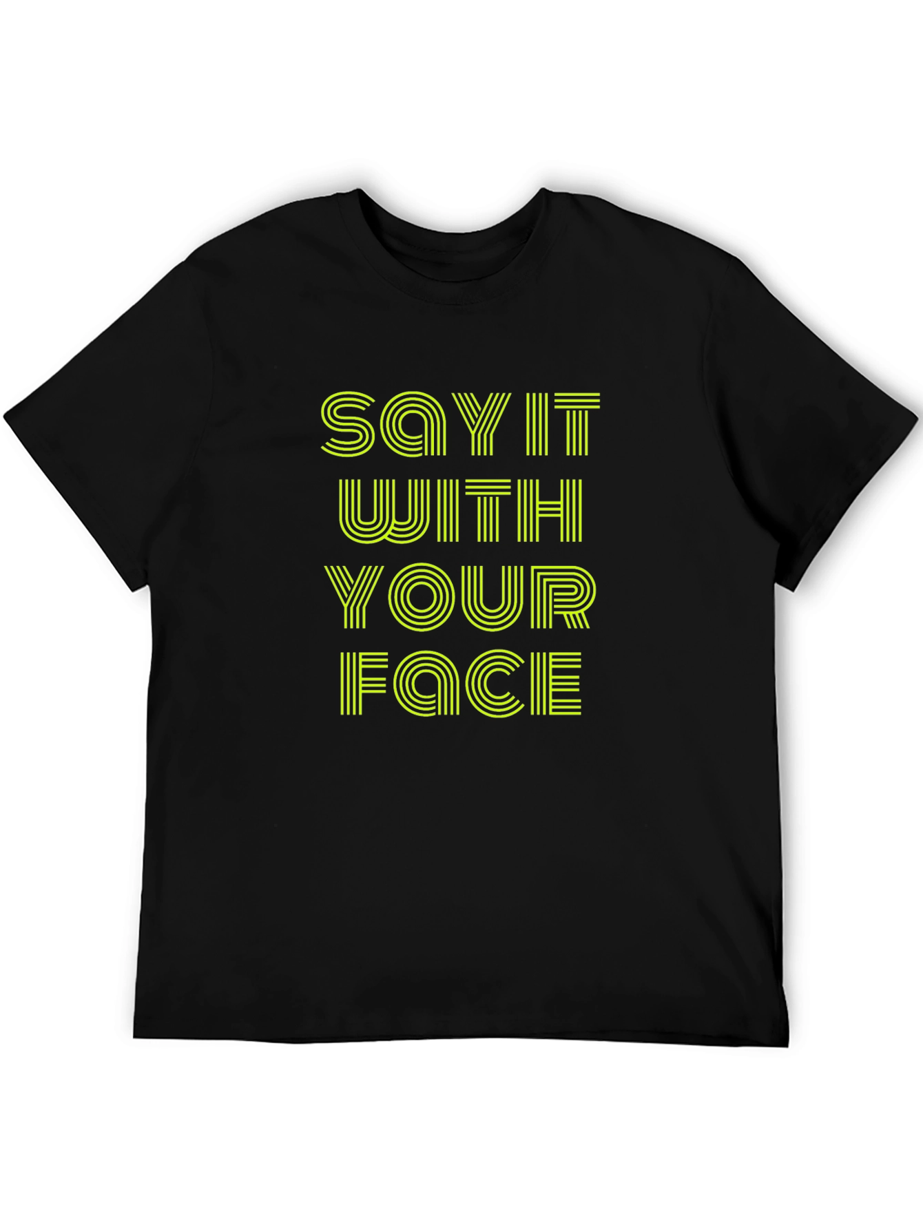 Say It With Your Face Graphic Tee - Bold Statement T-Shirt