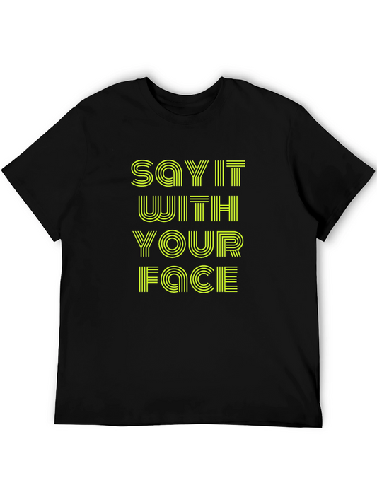 Say It With Your Face Graphic Tee - Bold Statement T-Shirt