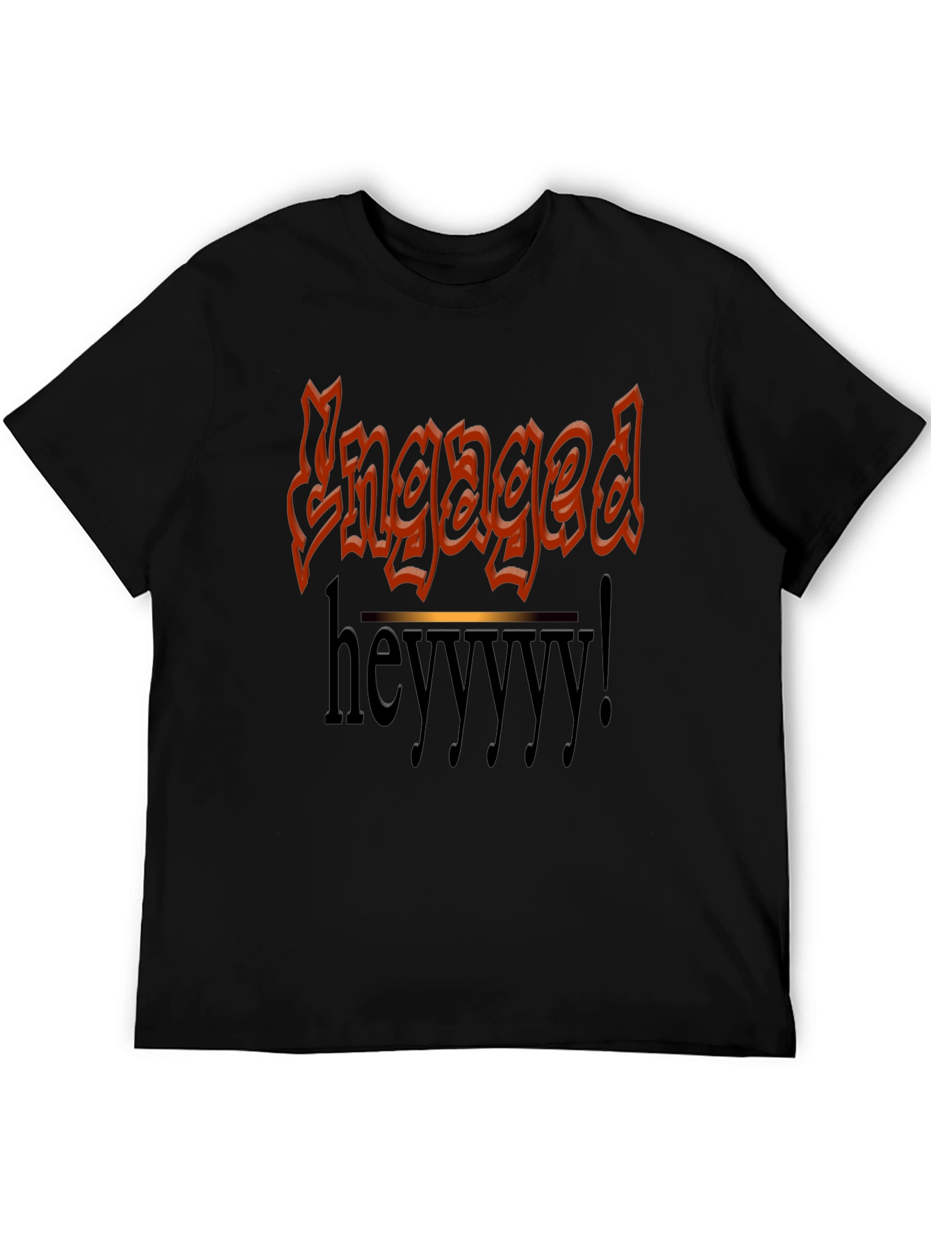 Engaged Heyyyy T-Shirt