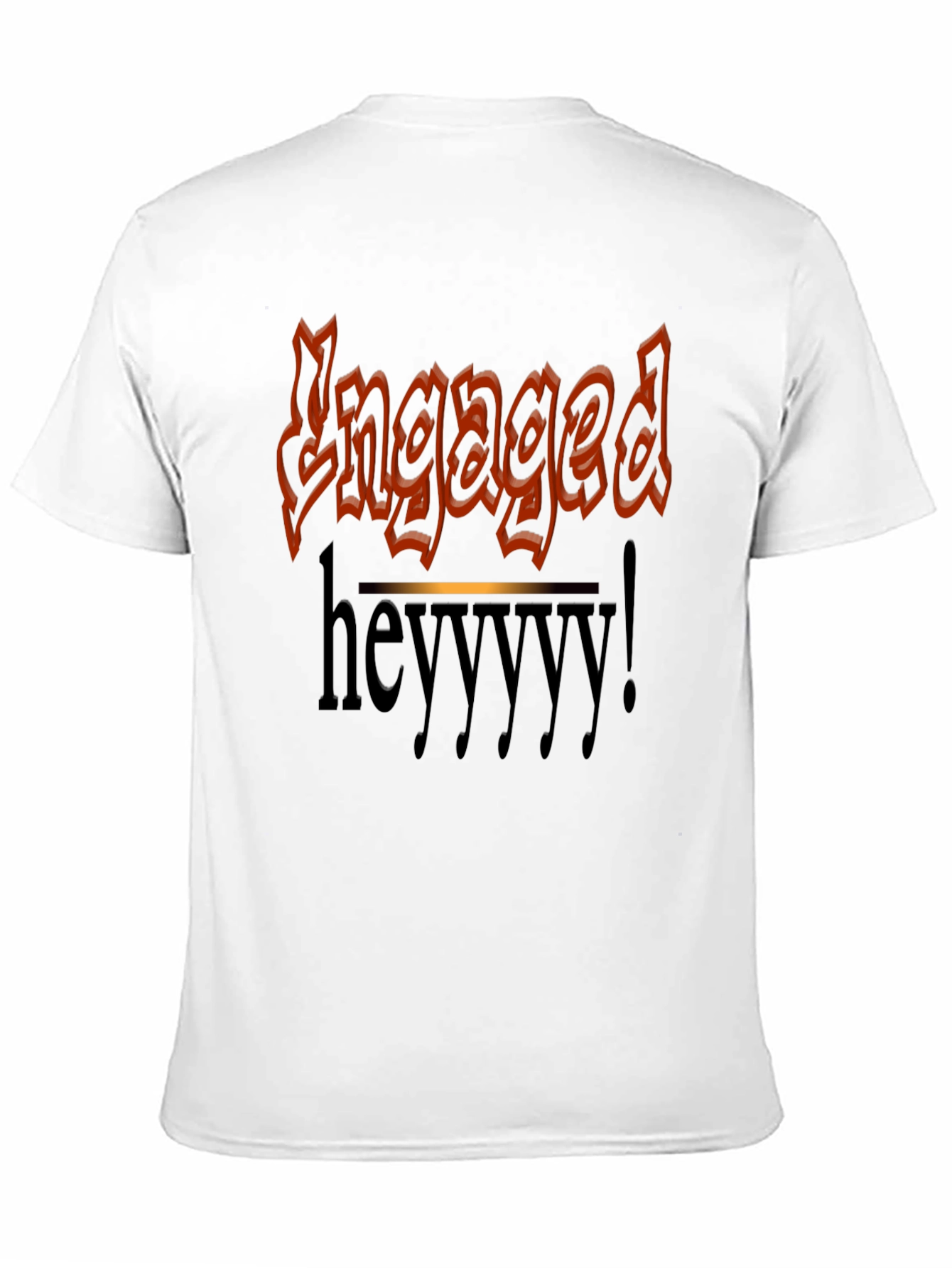Engaged Heyyyy T-Shirt