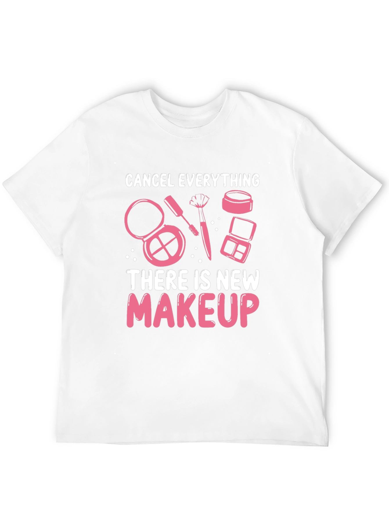 Cancel Everything Makeup T-Shirt