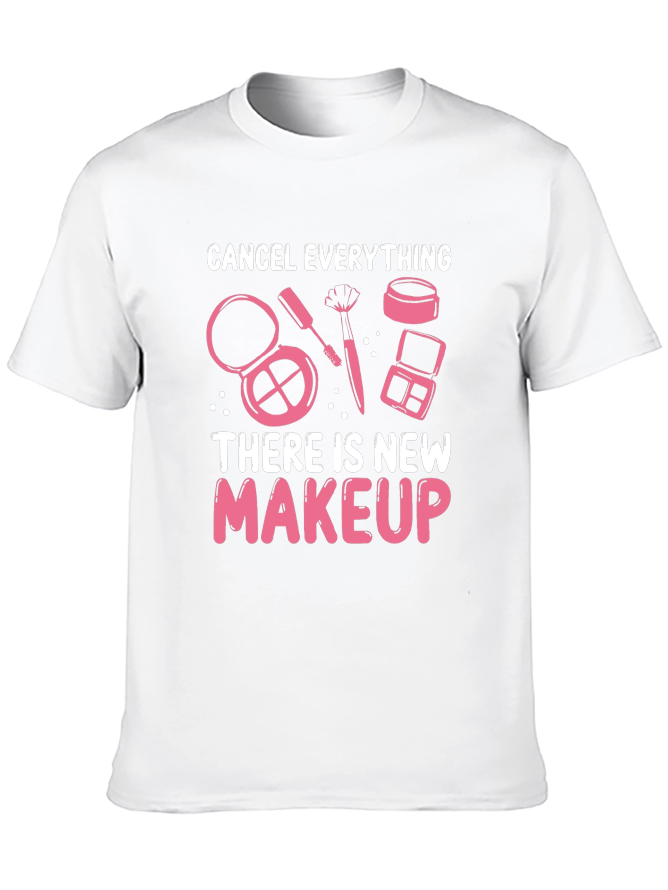 Cancel Everything Makeup T-Shirt