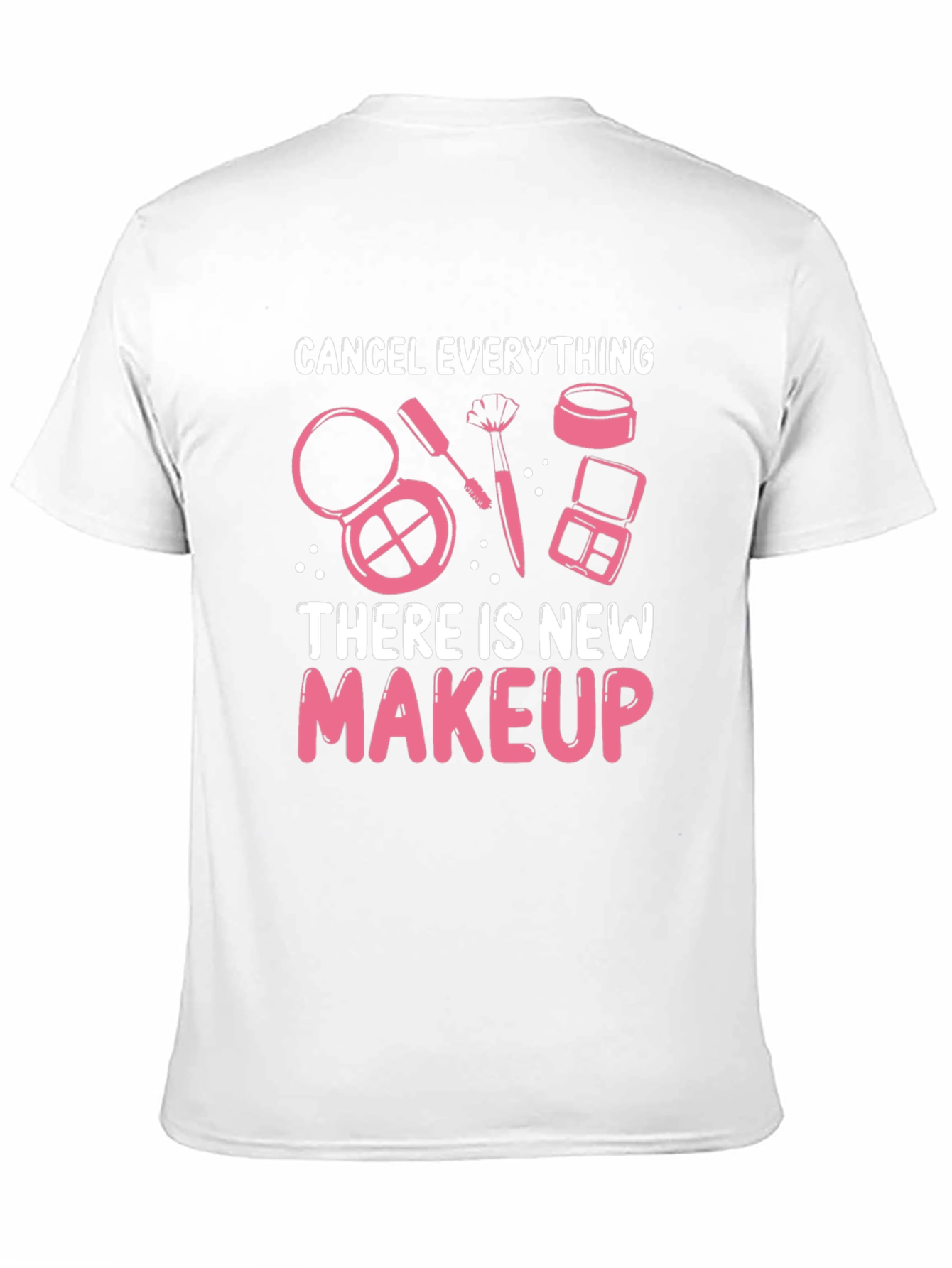 Cancel Everything Makeup T-Shirt