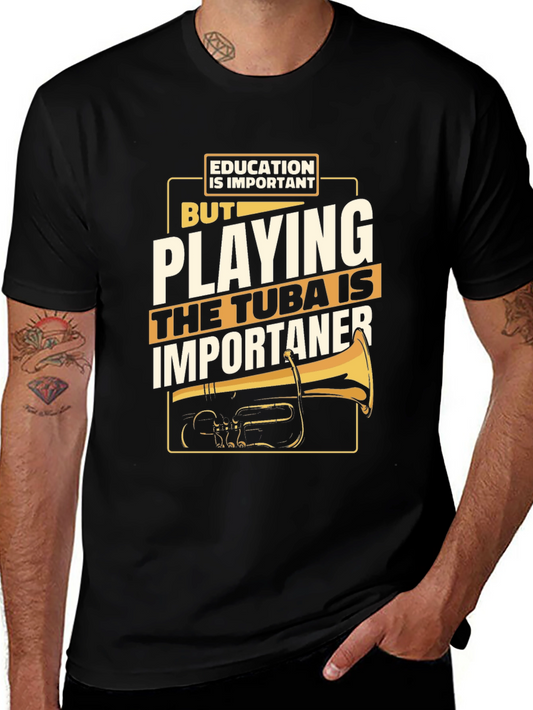 Tuba Player T-Shirt: Education Is Important - Funny Band Tee
