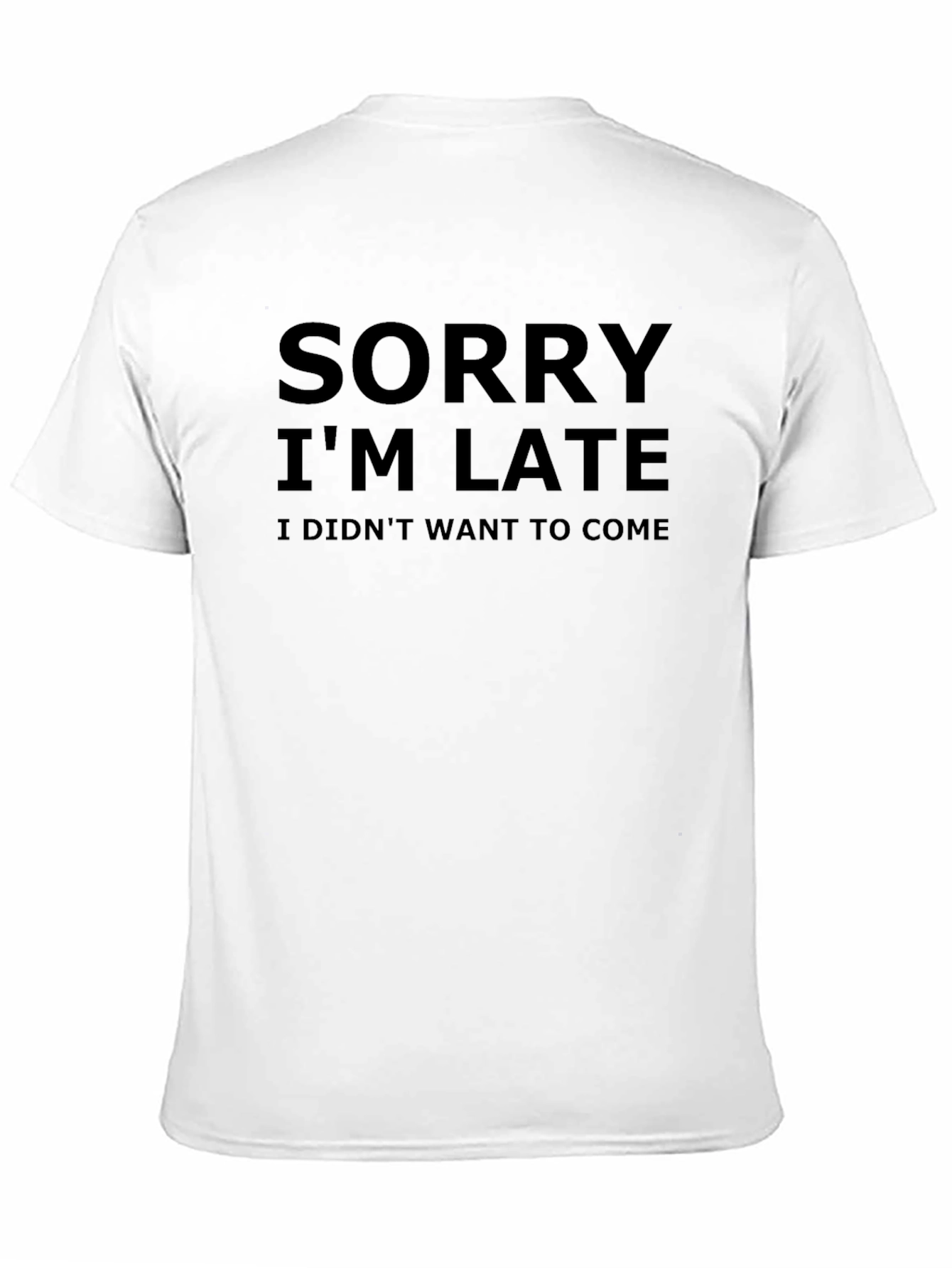 Sorry Im Late Funny Graphic Tee
