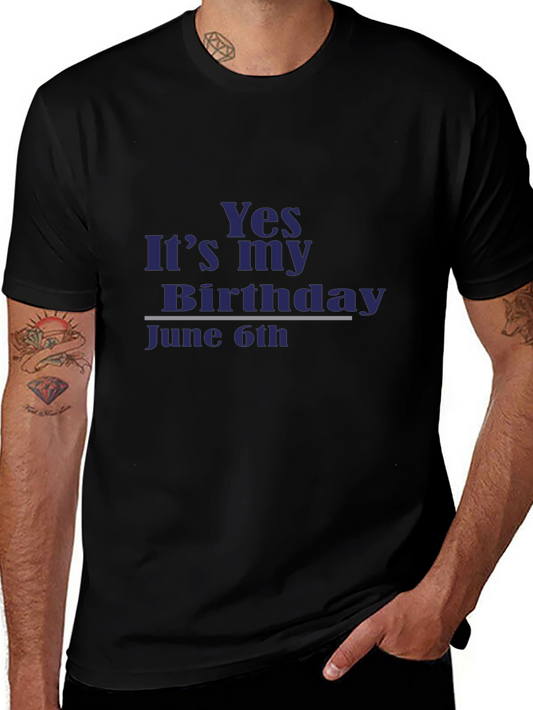 Yes It’s My Birthday June 6th T-Shirt | Birthday Party Tee | Funny Birthday Gift Shirt | Celebration Graphic Tee | Free Shipping $50+