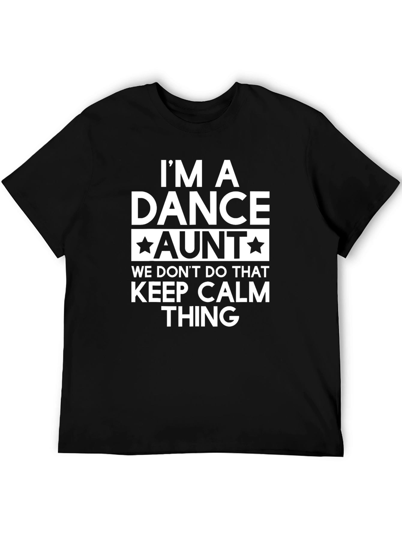 Dance Aunt T-Shirt - Keep Calm Thing Graphic Tee