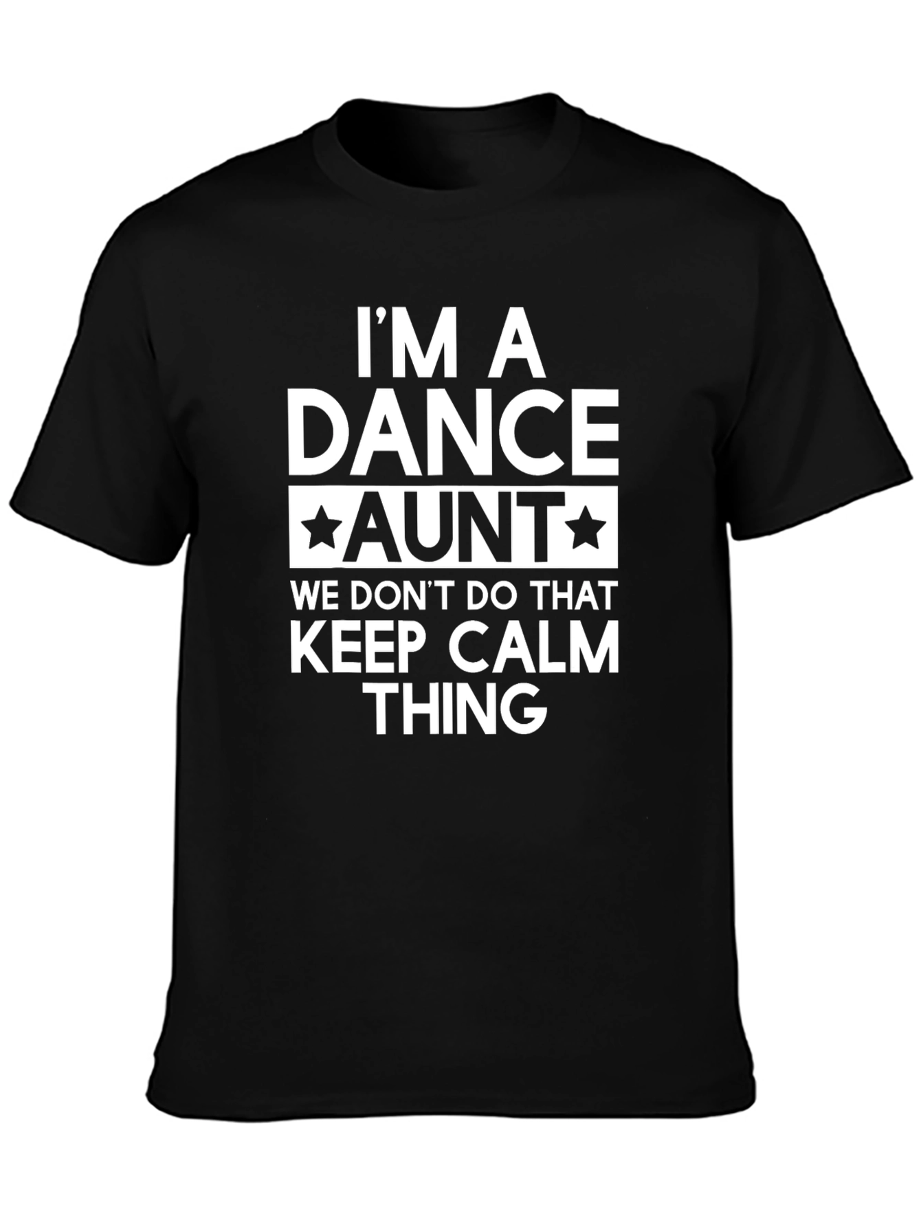 Dance Aunt T-Shirt - Keep Calm Thing Graphic Tee
