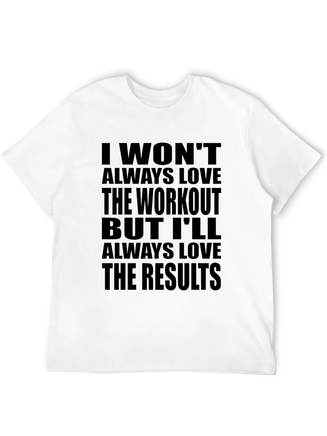 Workout Motivation T-Shirt - Love the Results!