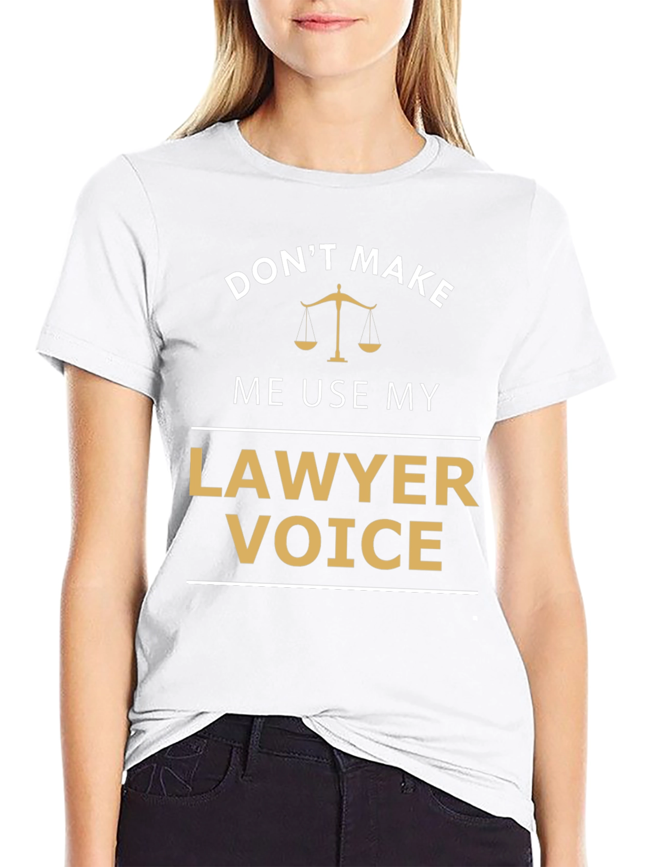 Dont Make Me Use My Lawyer Voice T-Shirt