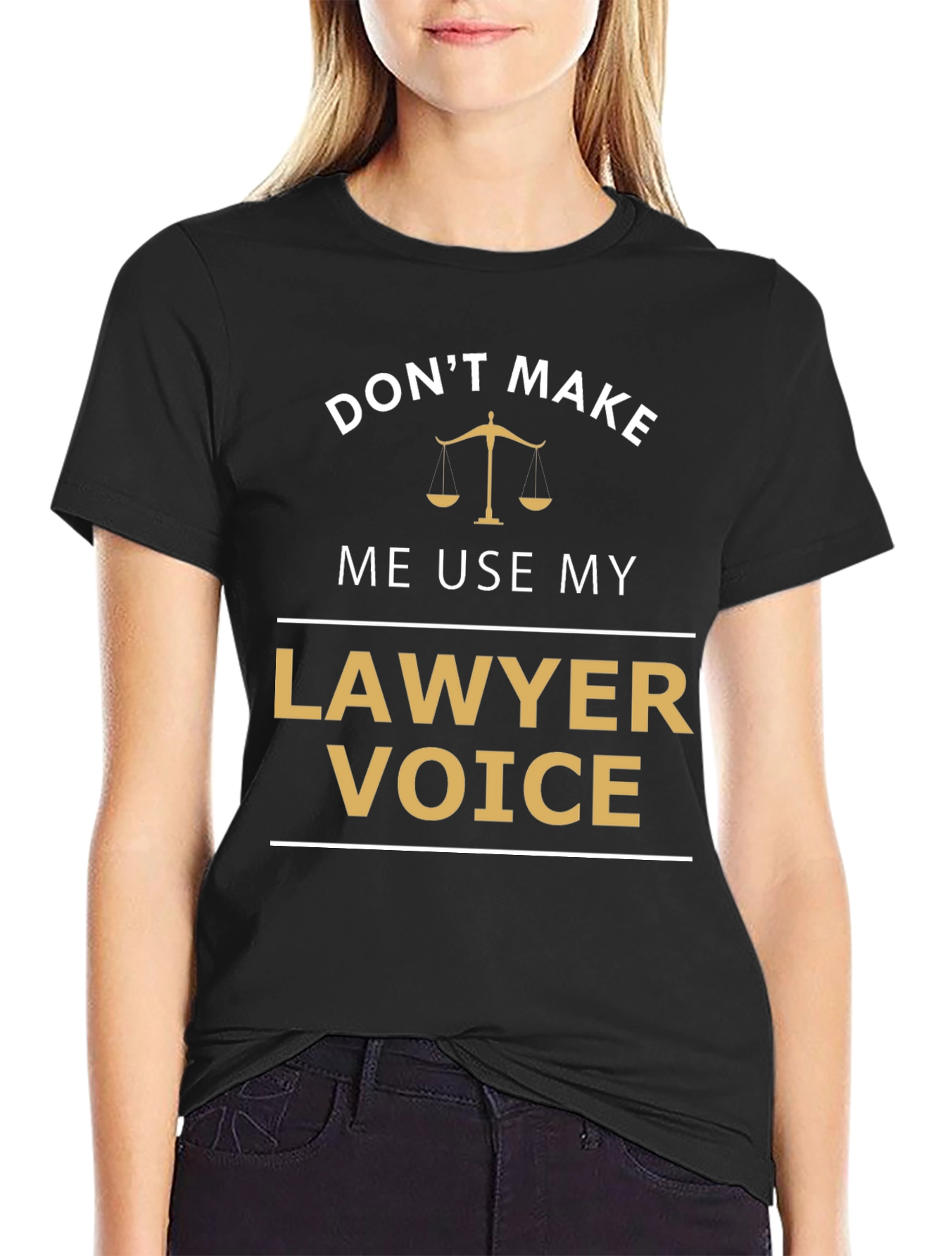 Dont Make Me Use My Lawyer Voice T-Shirt