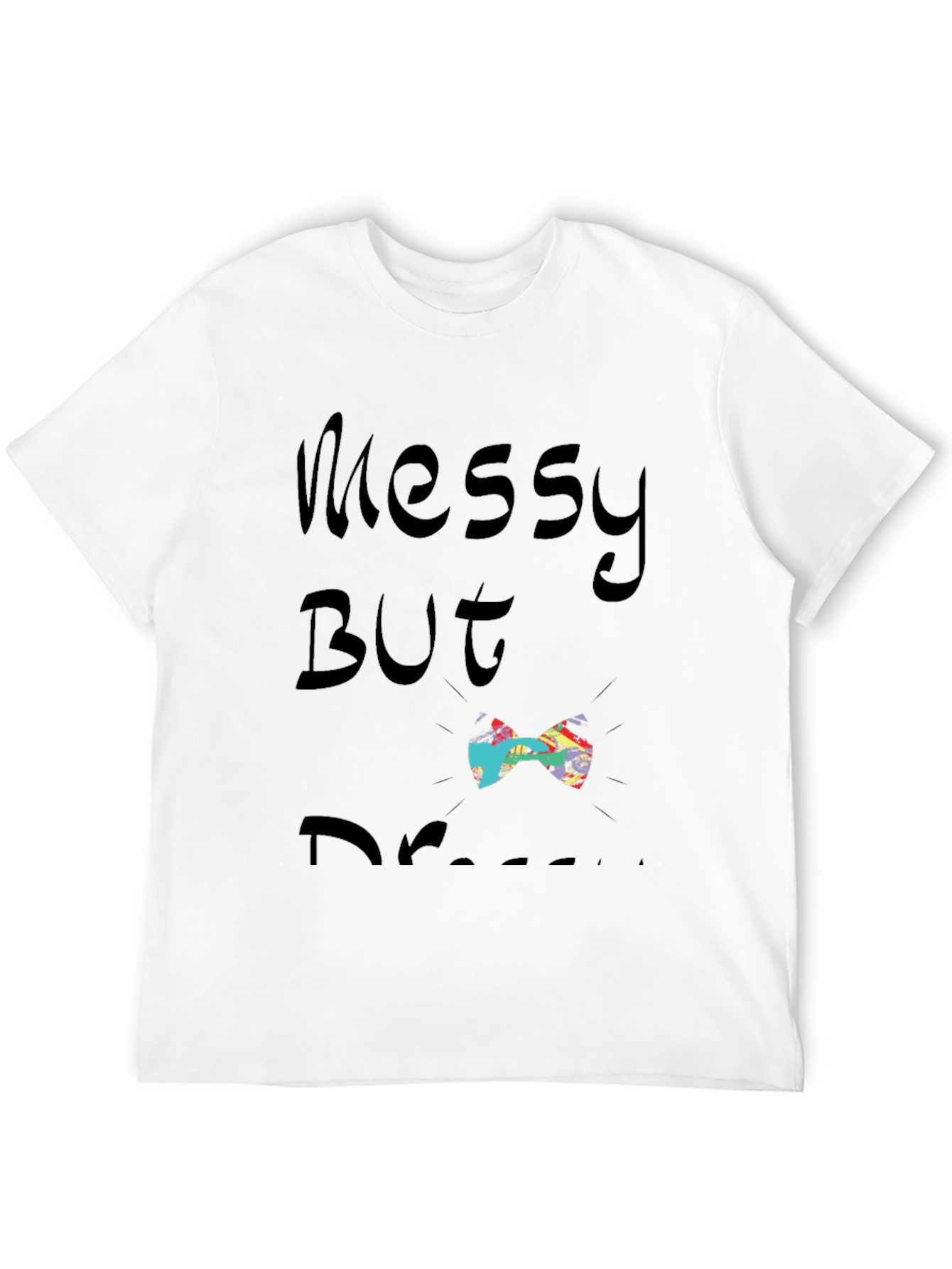 Messy But Dressed Bow Tie Graphic T-Shirt