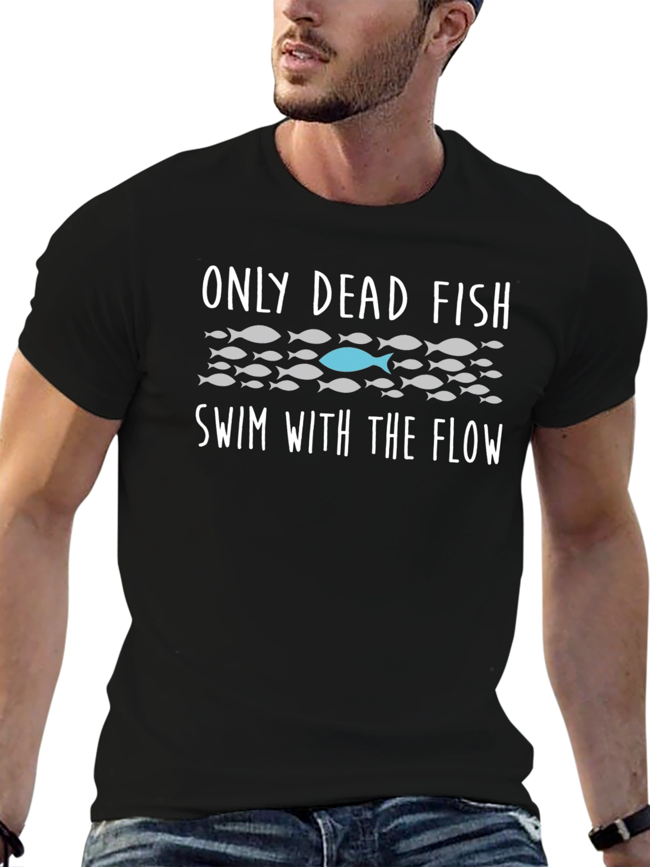 Only Dead Fish Swim T-Shirt - Be Different