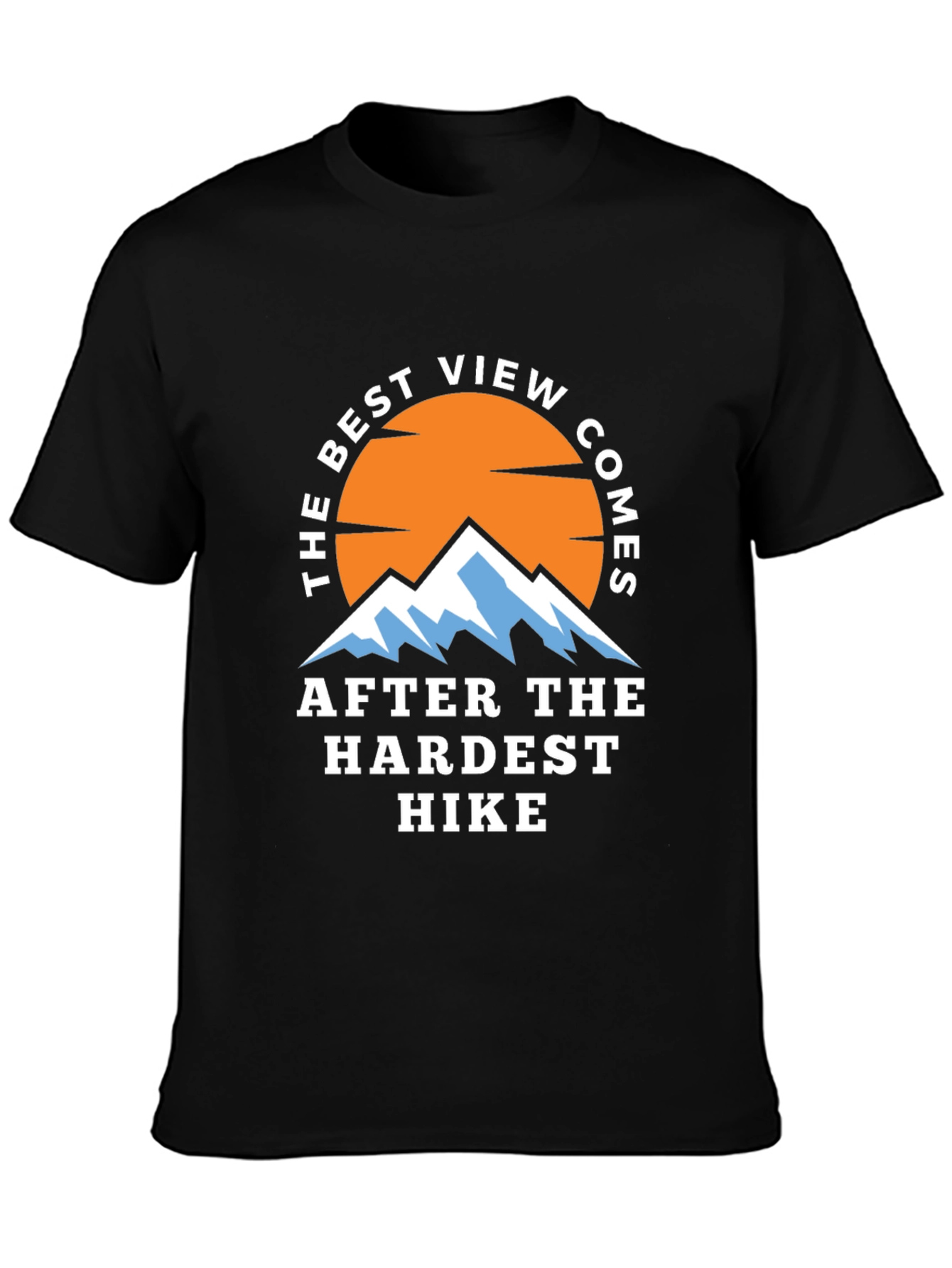 Hiking Adventure T-Shirt - Best View After Hardest Hike