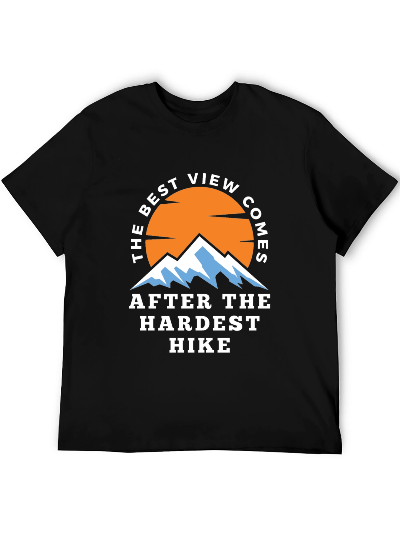 Hiking Adventure T-Shirt - Best View After Hardest Hike