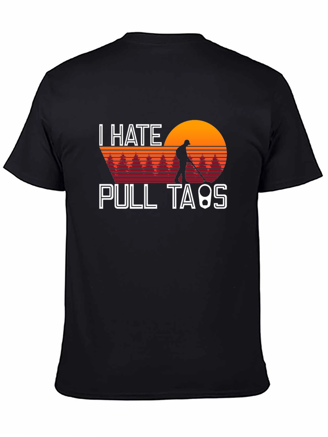 I Hate Pull Tabs Metal Detecting T-Shirt