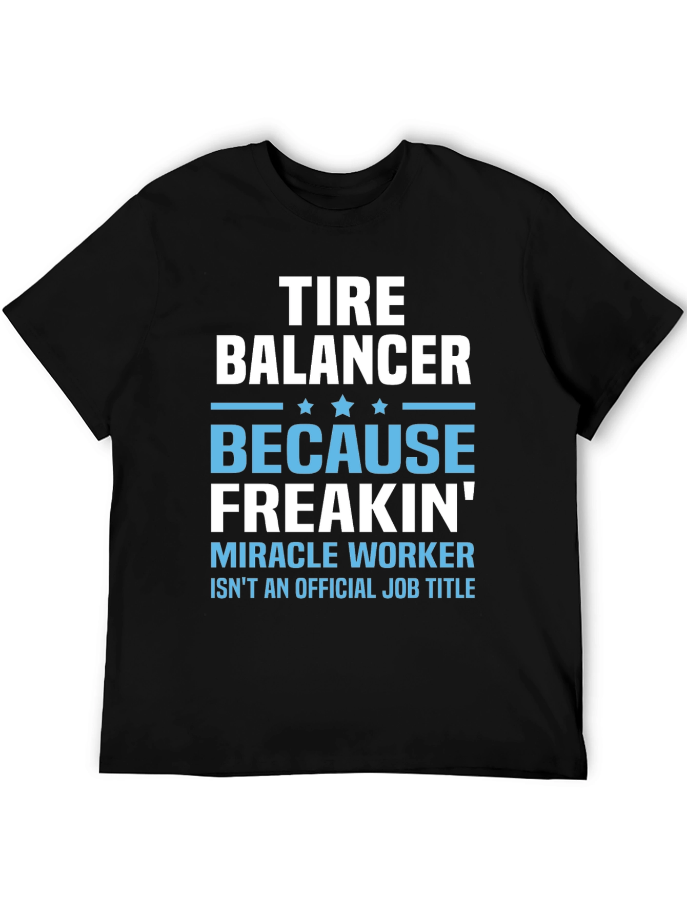 Tire Balancer Funny Job Title Graphic T-Shirt